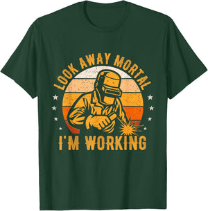 Look Away Mortal I'm Working Funny Welding Welder Vintage T-Shirt - T-Shirt | Forest