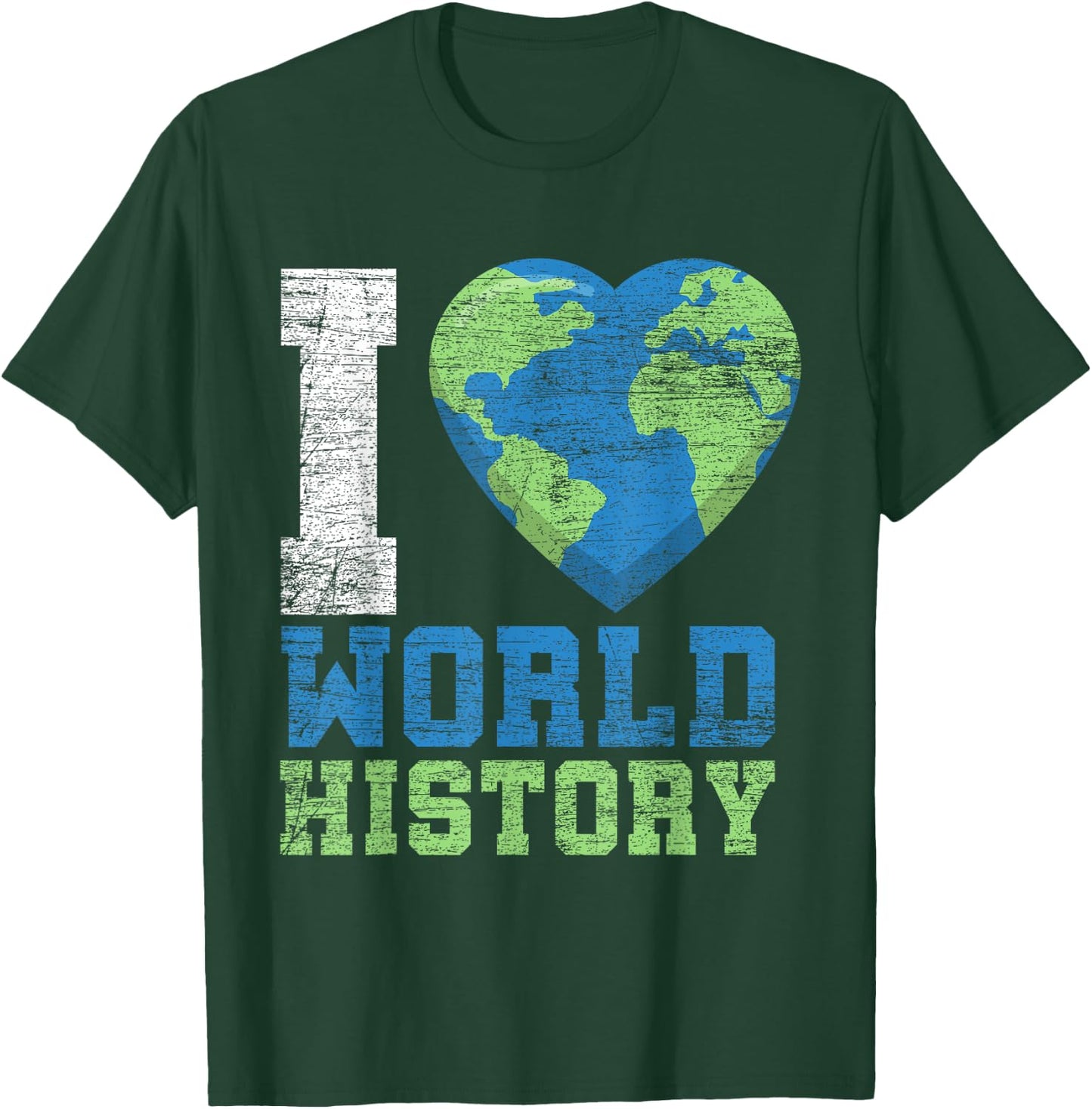 I Love World History T-Shirt - T-Shirt | Forest