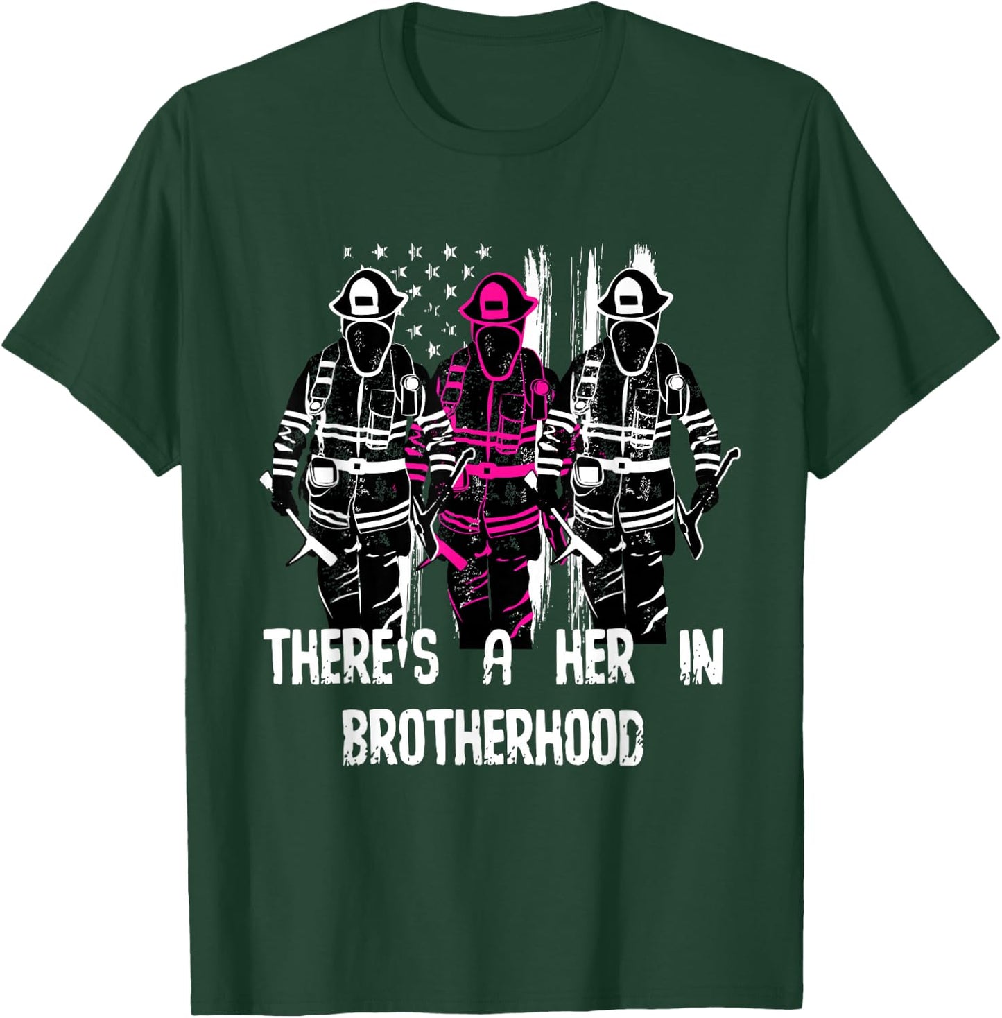 Female Firefighter Women Brotherhood Promotion T-Shirt - T-Shirt | Forest