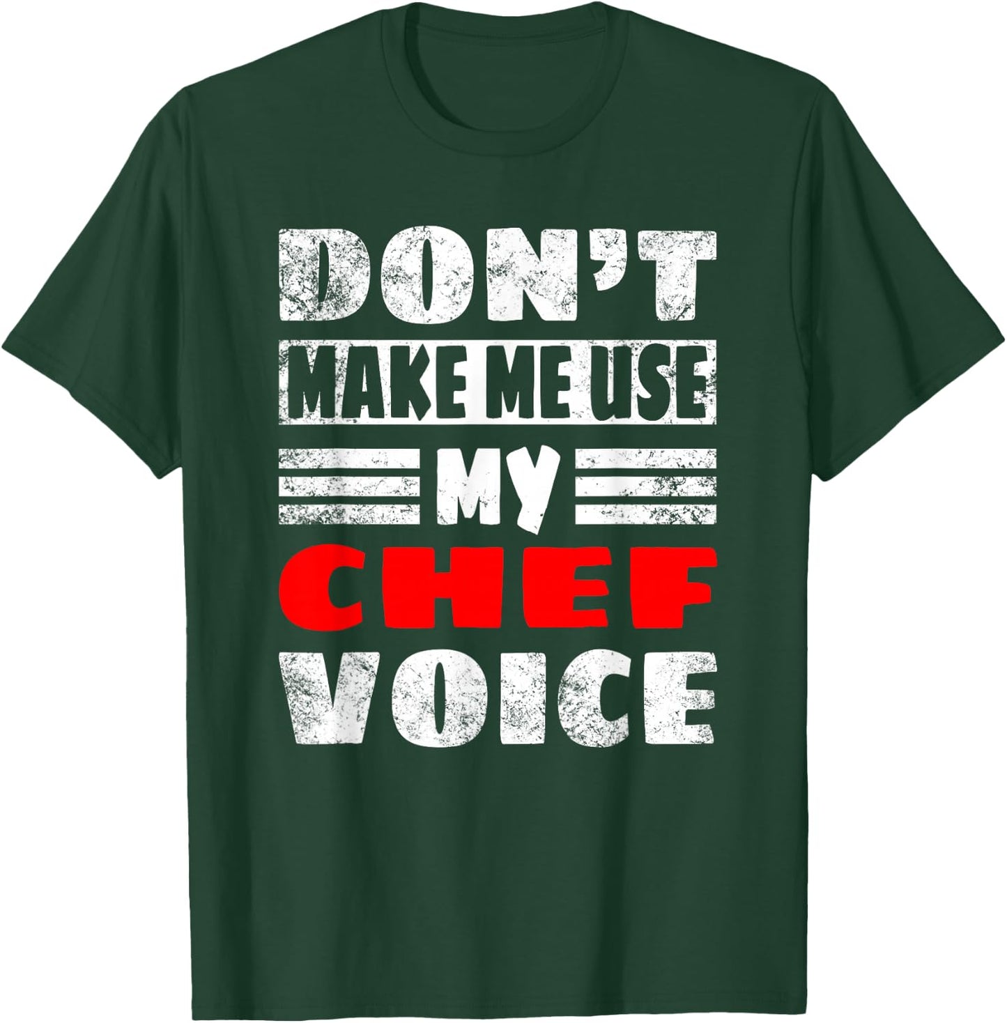 Don't Make Me Use My Chef Voice - Funny Chef Women men T-Shirt - T-Shirt | Forest