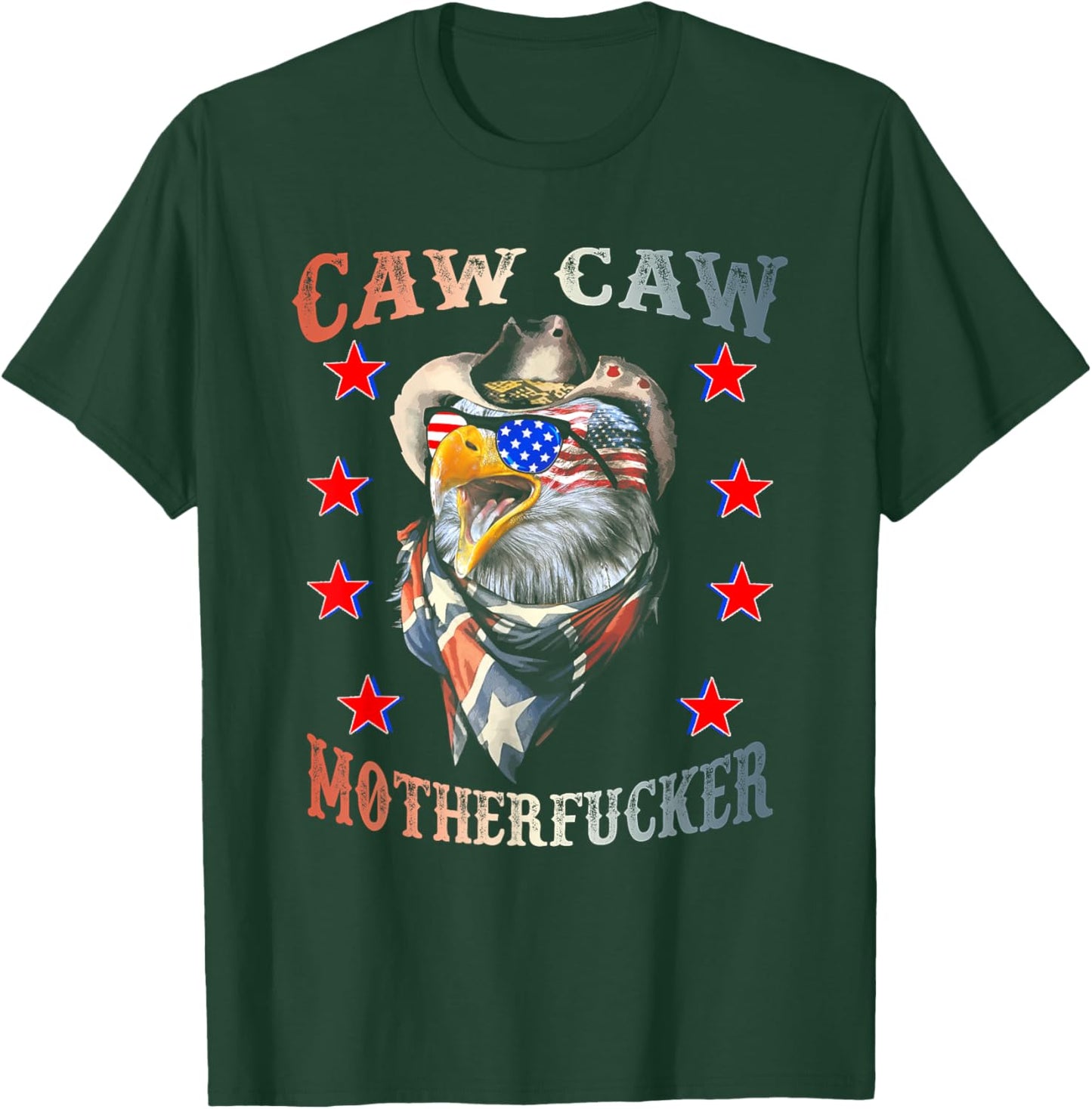 Caw Caw Motherfucker 4th of July Patriotic Independence Day Women Men T-Shirt - T-Shirt | Forest