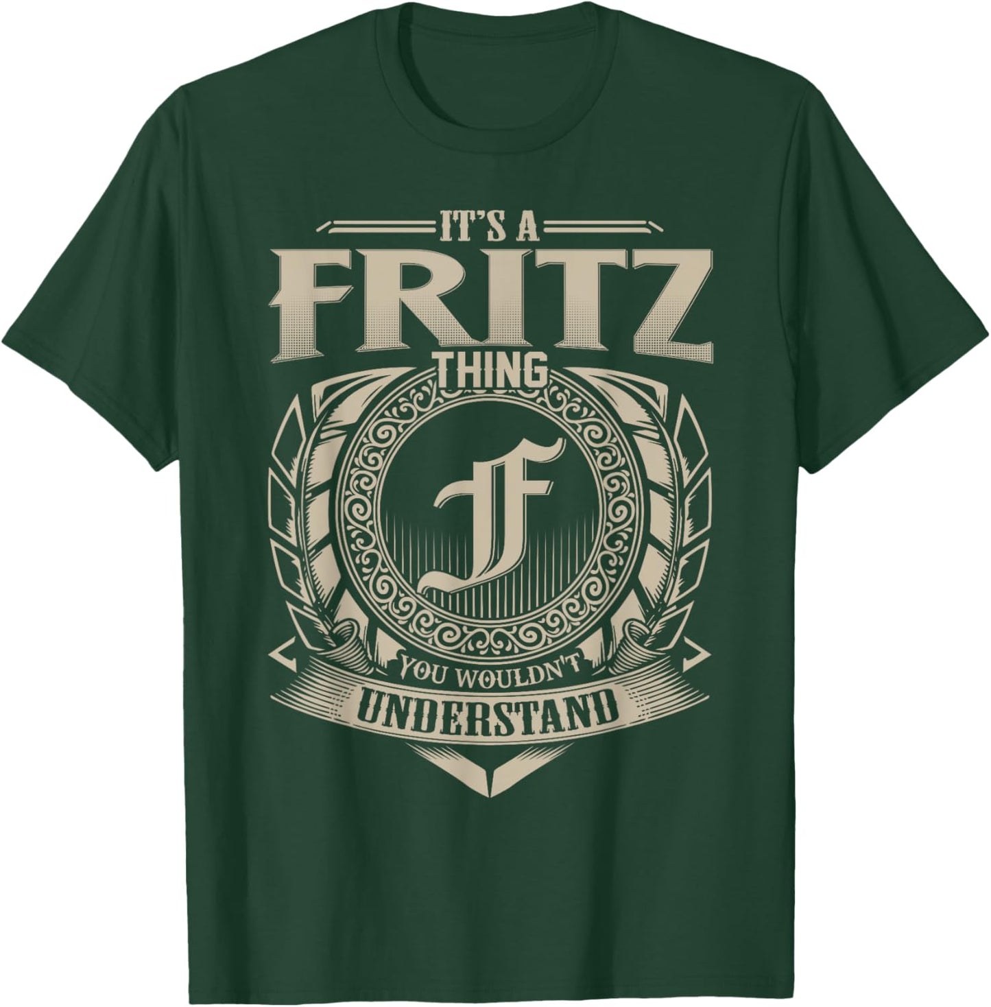 It's A FRITZ Thing You Wouldn't Understand Name Vintage T-Shirt - T-Shirt | Forest