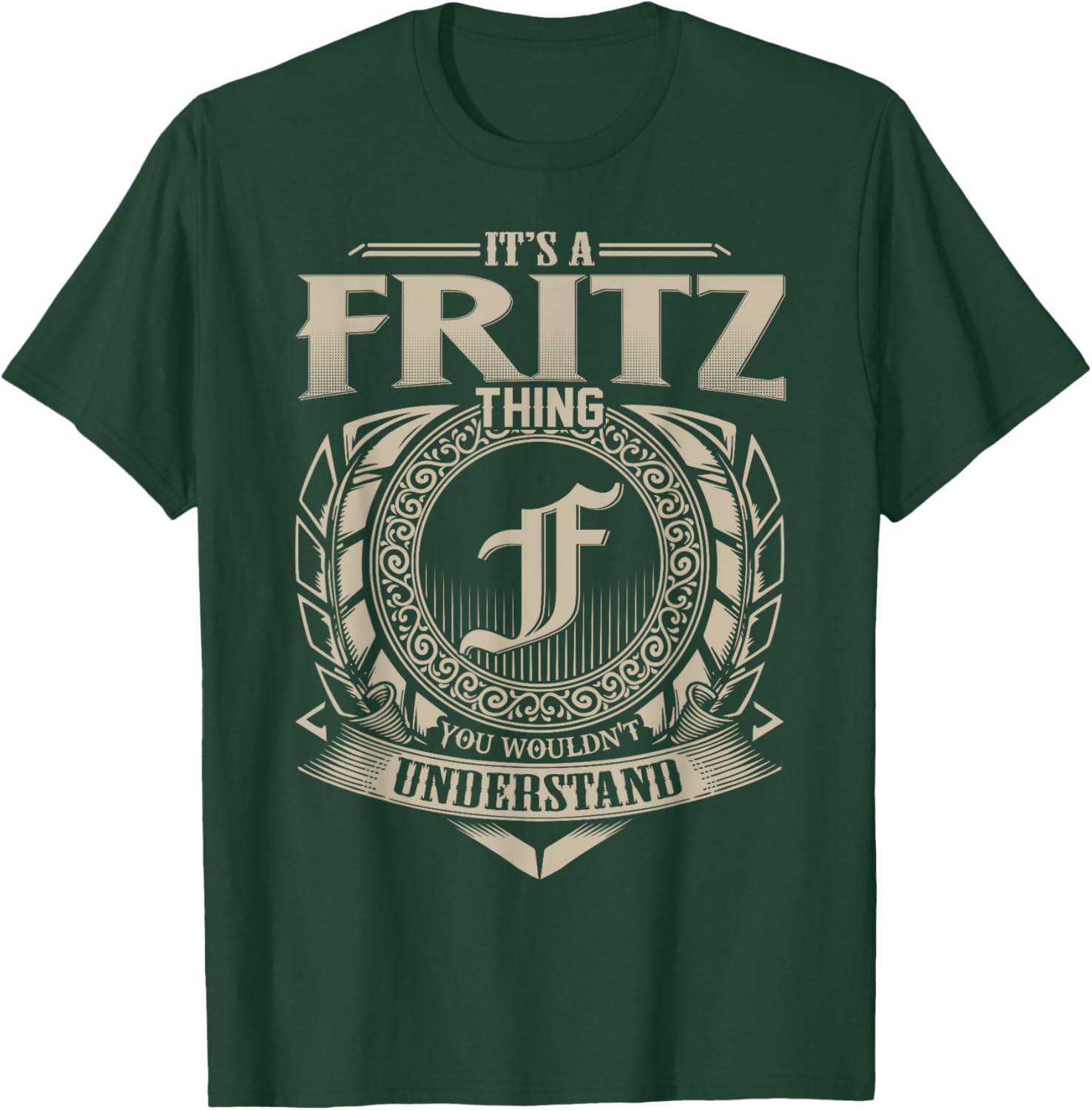 It's A FRITZ Thing You Wouldn't Understand Name Vintage T-Shirt - T-Shirt | Forest
