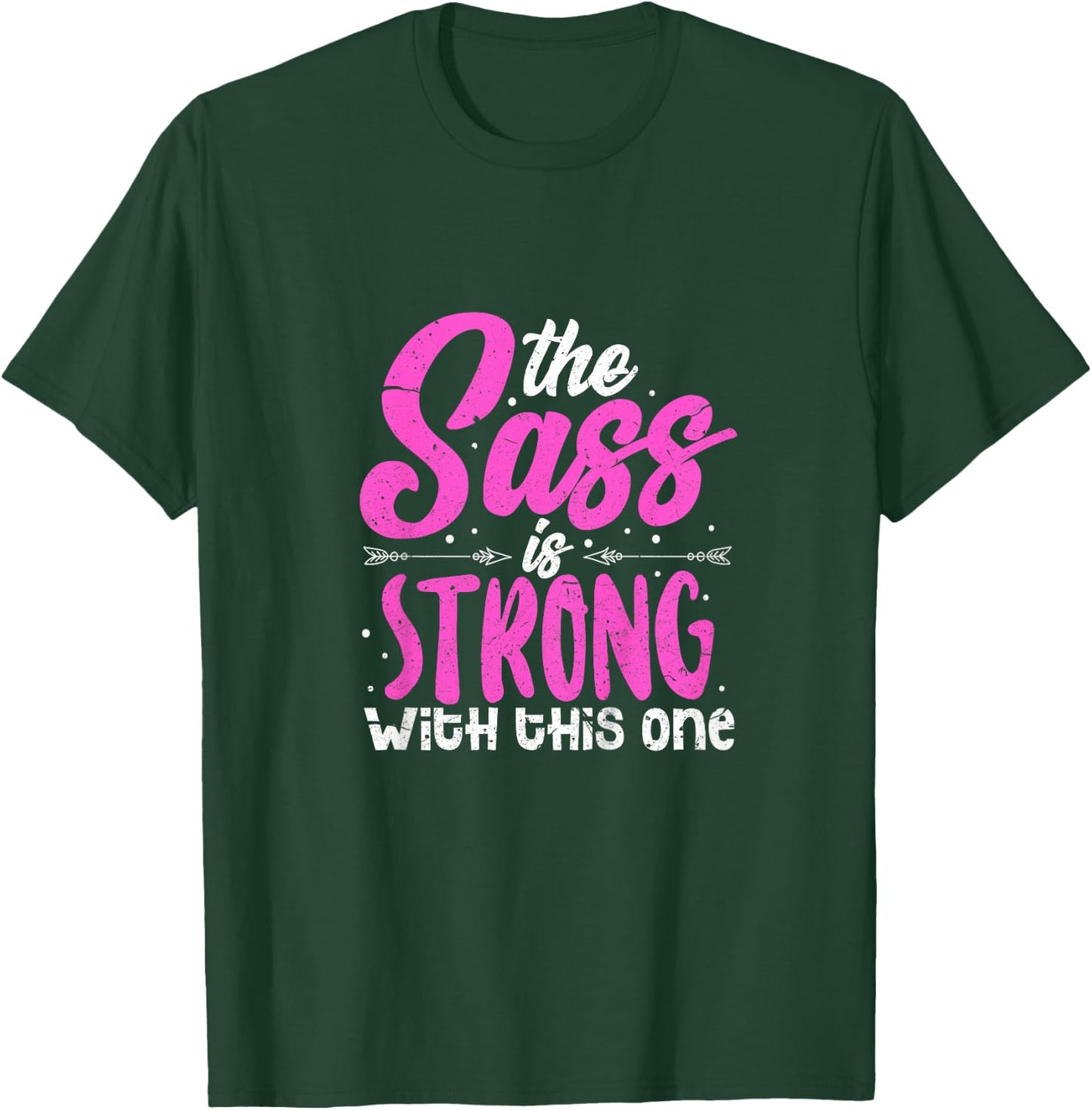 The Sass Is Strong With This One T-Shirt - T-Shirt | Forest