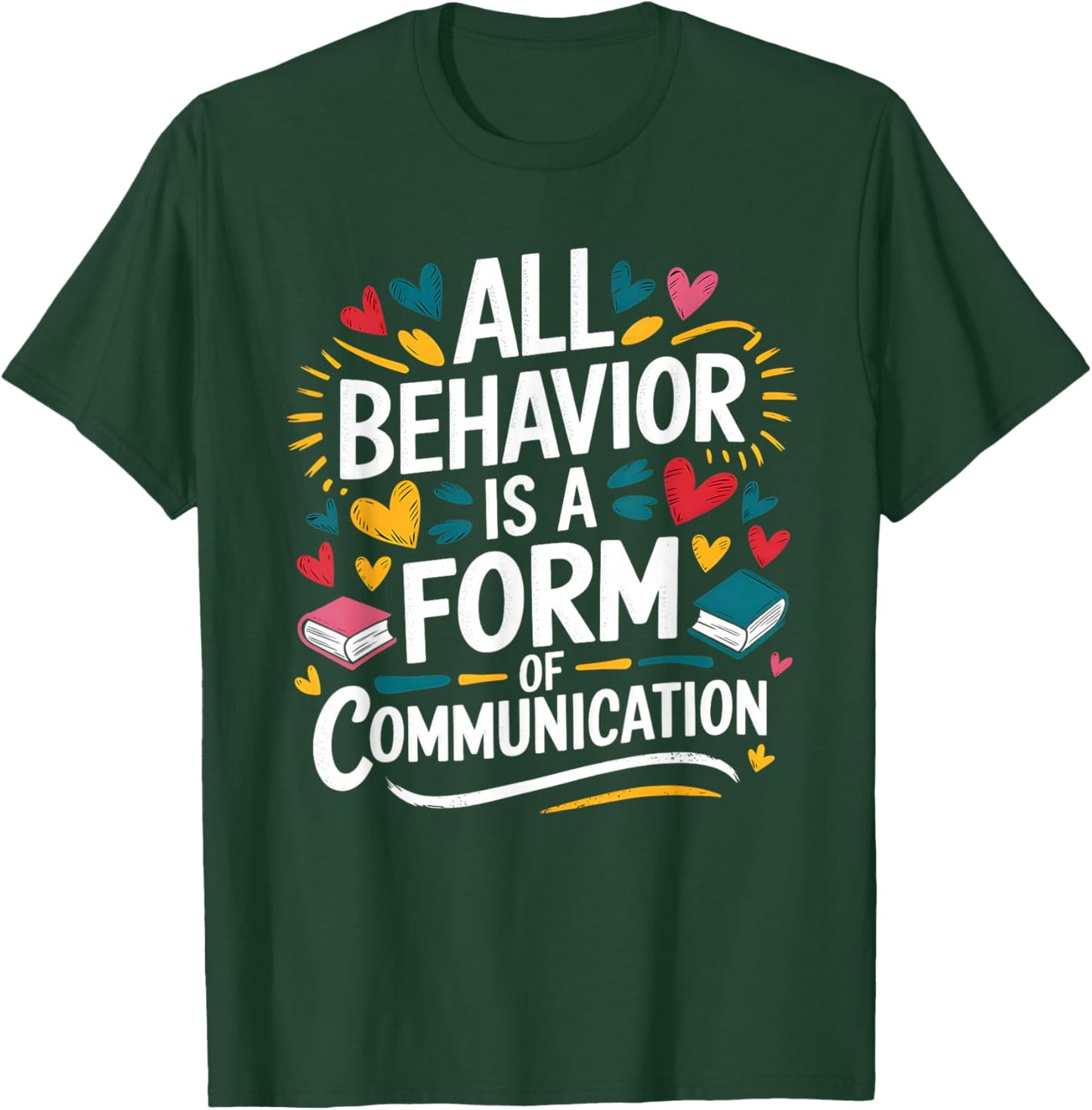 All Behavior Is A Form Of Communication ABA T-Shirt - T-Shirt | Forest