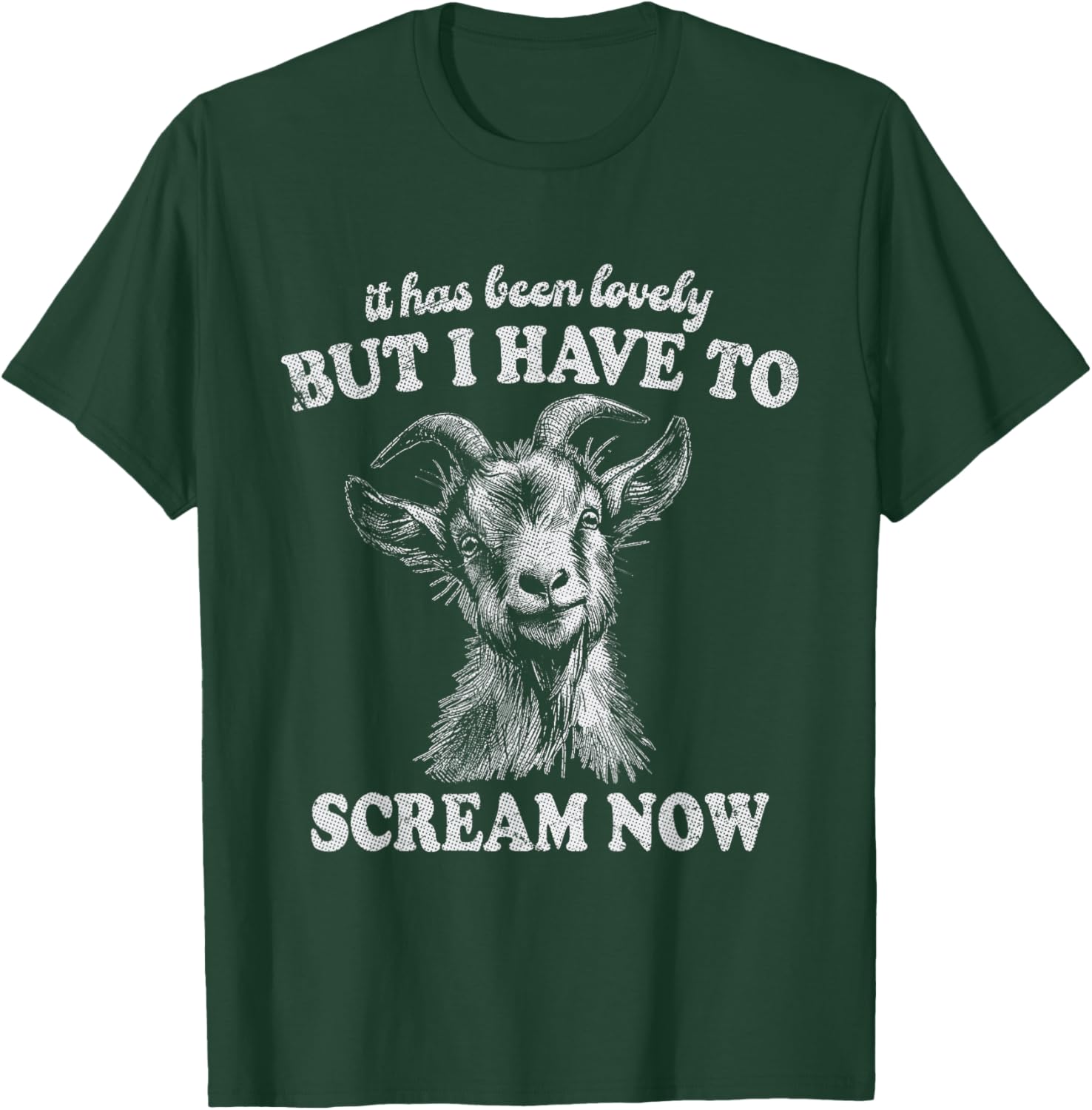 It Has Been Lovely But I Have to Scream Funny Screaming Goat T-Shirt - T-Shirt | Forest