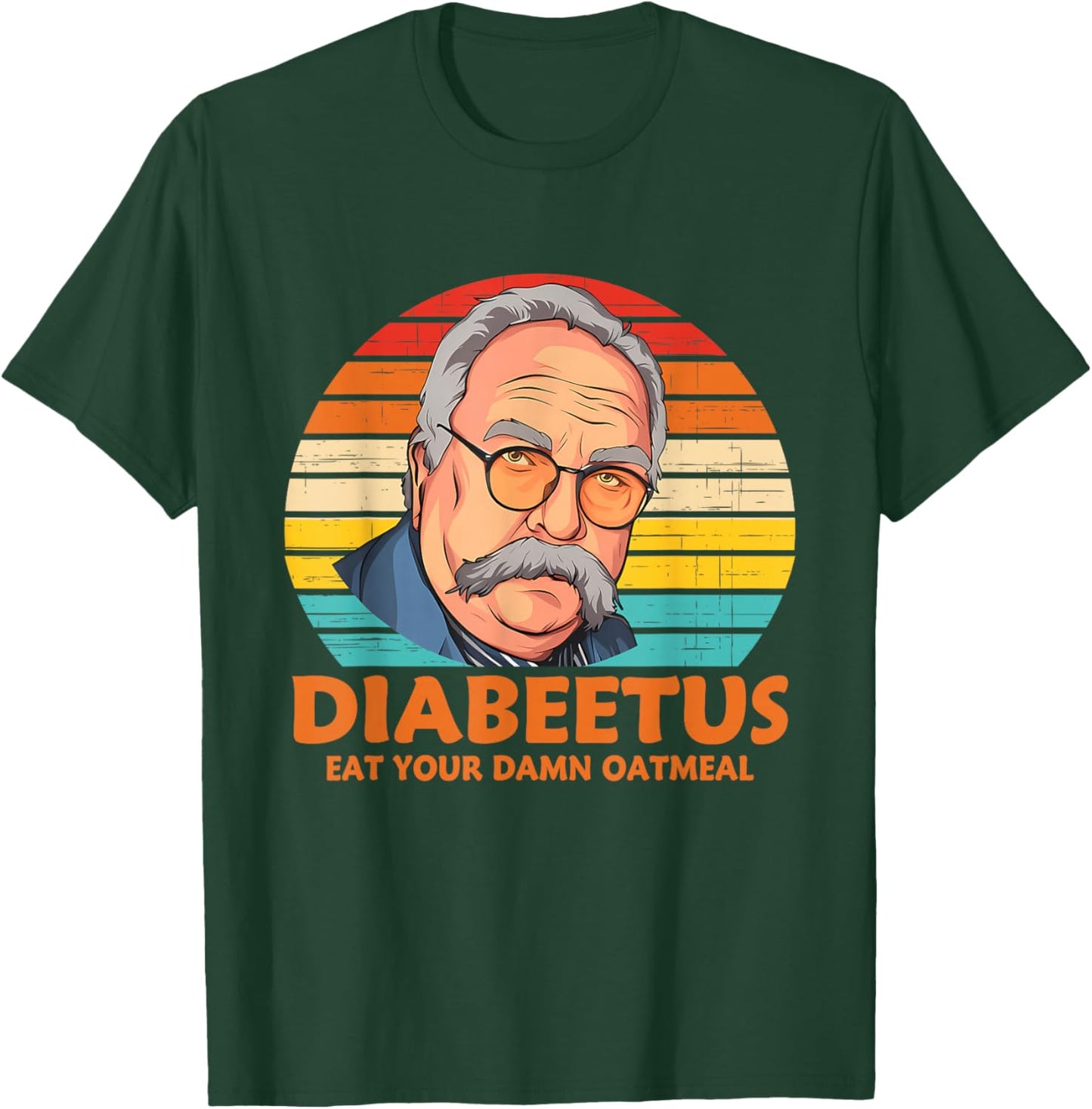 Diabeetus Eat Your Damn Oatmeal Vintage Design T-Shirt - T-Shirt | Forest