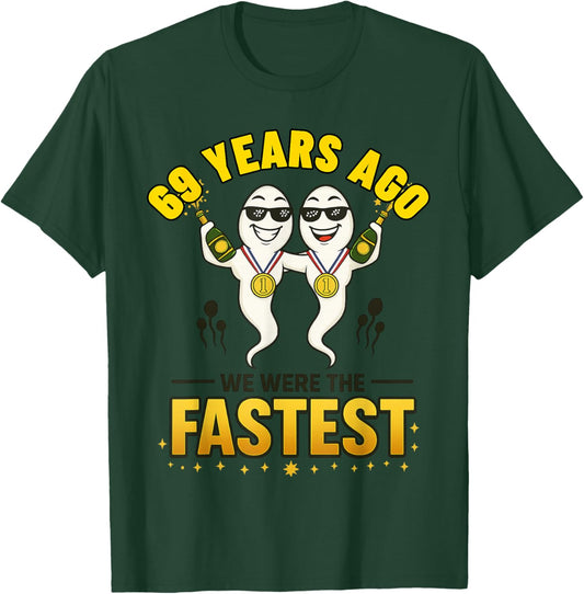 69 Years Ago We were The Fastest Funny Birthday T-Shirt - T-Shirt | Forest