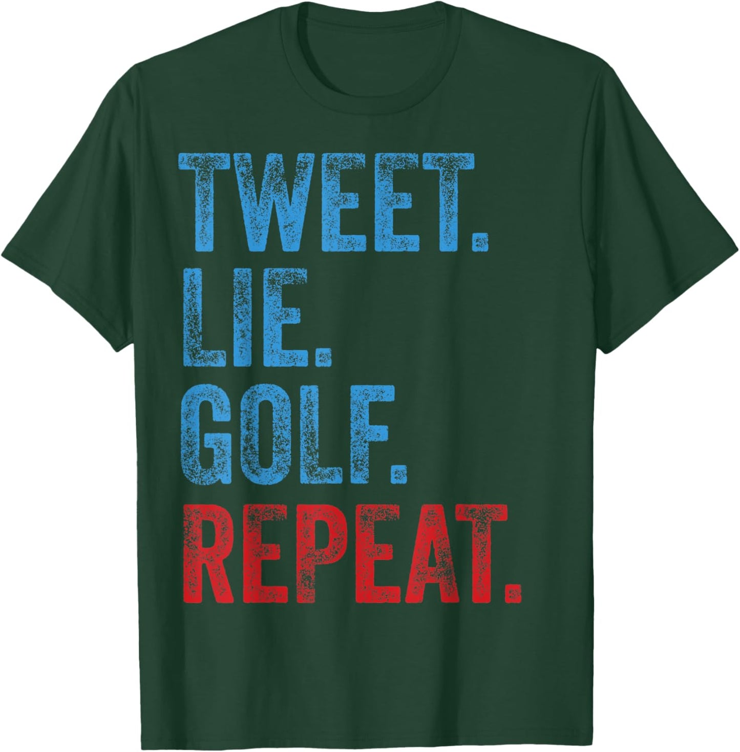 Tweet Lie Golf Repeat 2020 Election Anti Trump Democrat Gift T-Shirt - T-Shirt | Forest