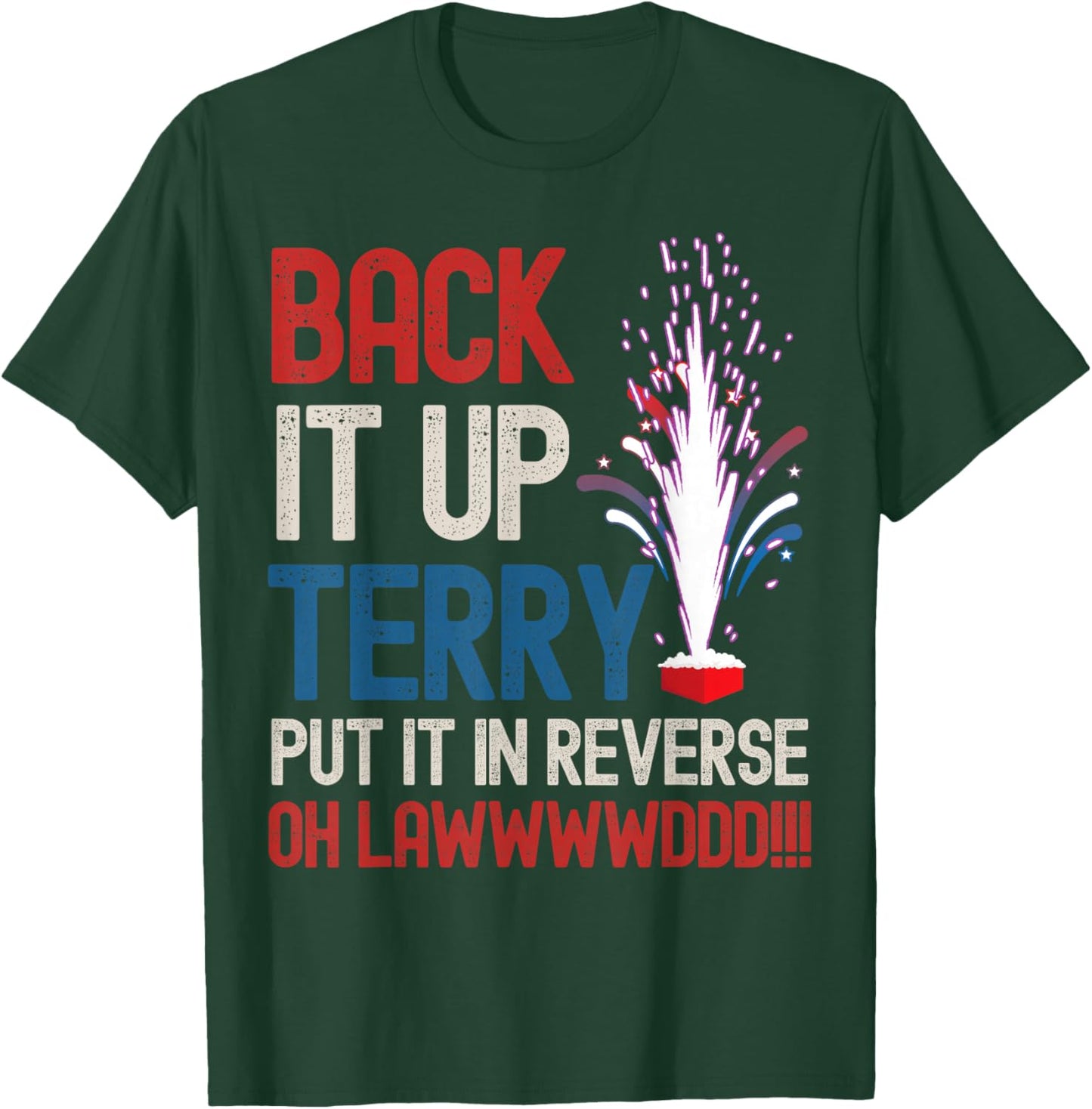 Back it up Terry Shirt 4th of July Funny Back it up Terry T-Shirt - T-Shirt | Forest