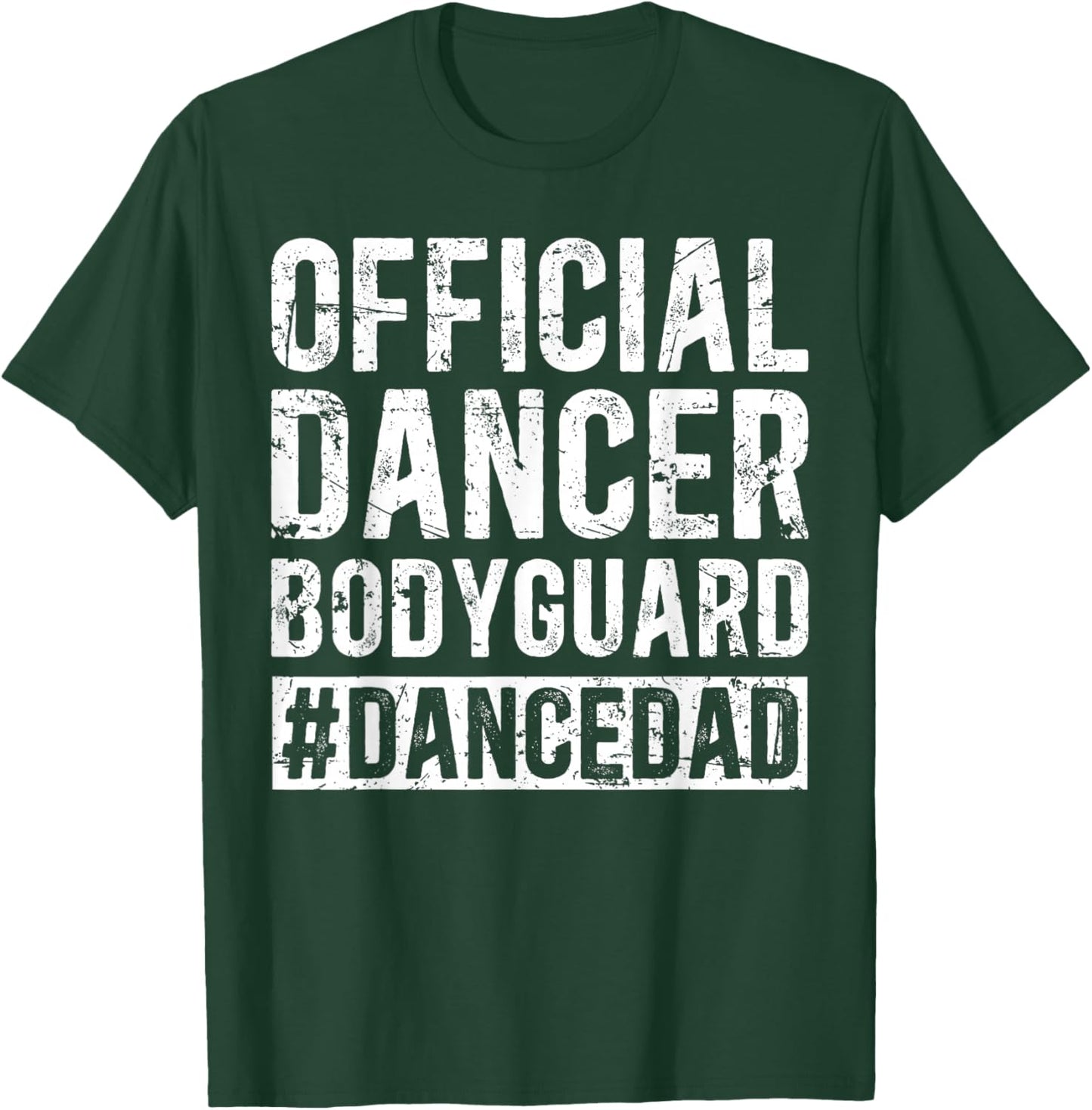Dancer Bodyguard Dancer Dad Of A Dancer Father Dancing Dad T-Shirt - T-Shirt | Forest