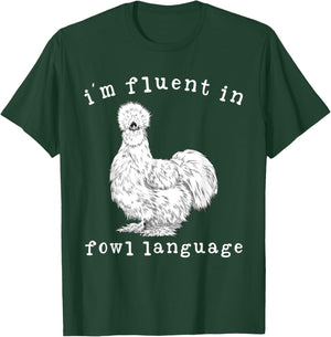 I'm Fluent In Fowl Language Funny Silkie Chicken Farmhouse T-Shirt - T-Shirt | Forest