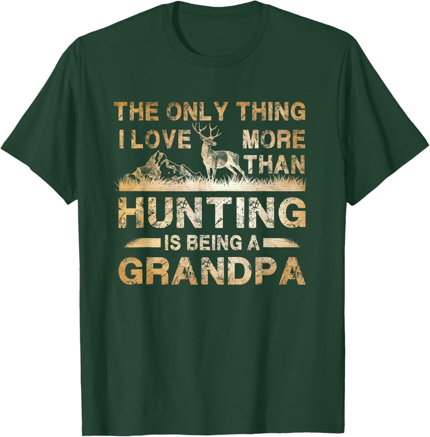 The Only Thing I Love More Than Hunting Is Being A Grandpa T-Shirt - T-Shirt | Forest