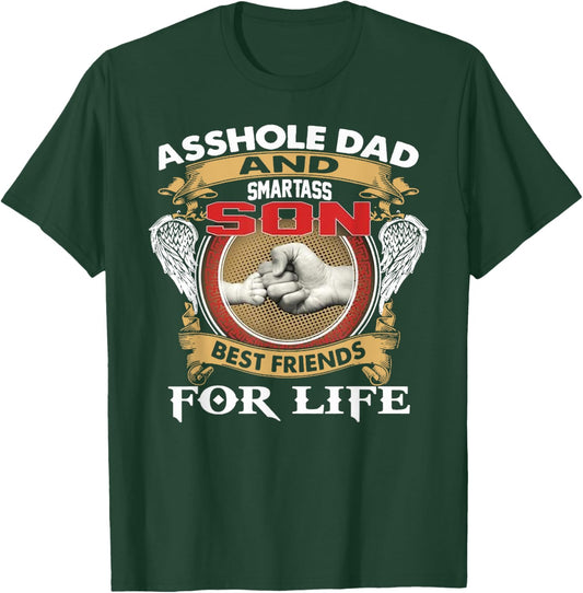 Funny Asshole Dad And Smartass Son Best Friends For Life T-Shirt - T-Shirt | Forest