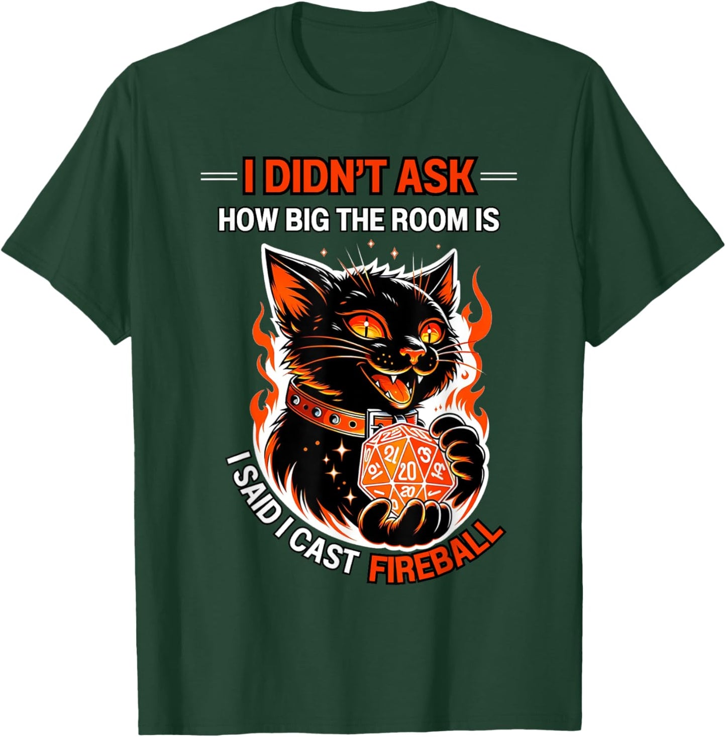 I Didn't Ask How Big The Room Is Said I Cast Fireball Cats T-Shirt - T-Shirt | Forest