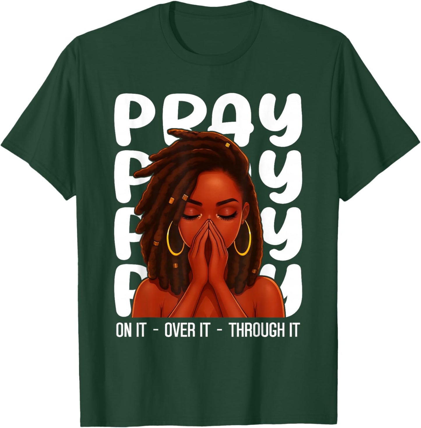 Loc'd Black Woman Pray On It Throught It Over It Christian T-Shirt - T-Shirt | Forest