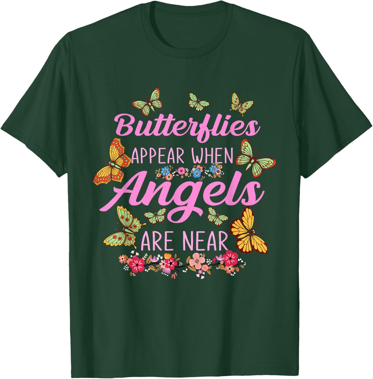 Butterflies Appear When Angels are Near Butterfly T-Shirt - T-Shirt | Forest