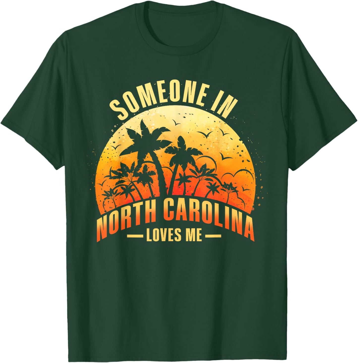 Someone In North Carolina Loves Me T-Shirt - T-Shirt | Forest