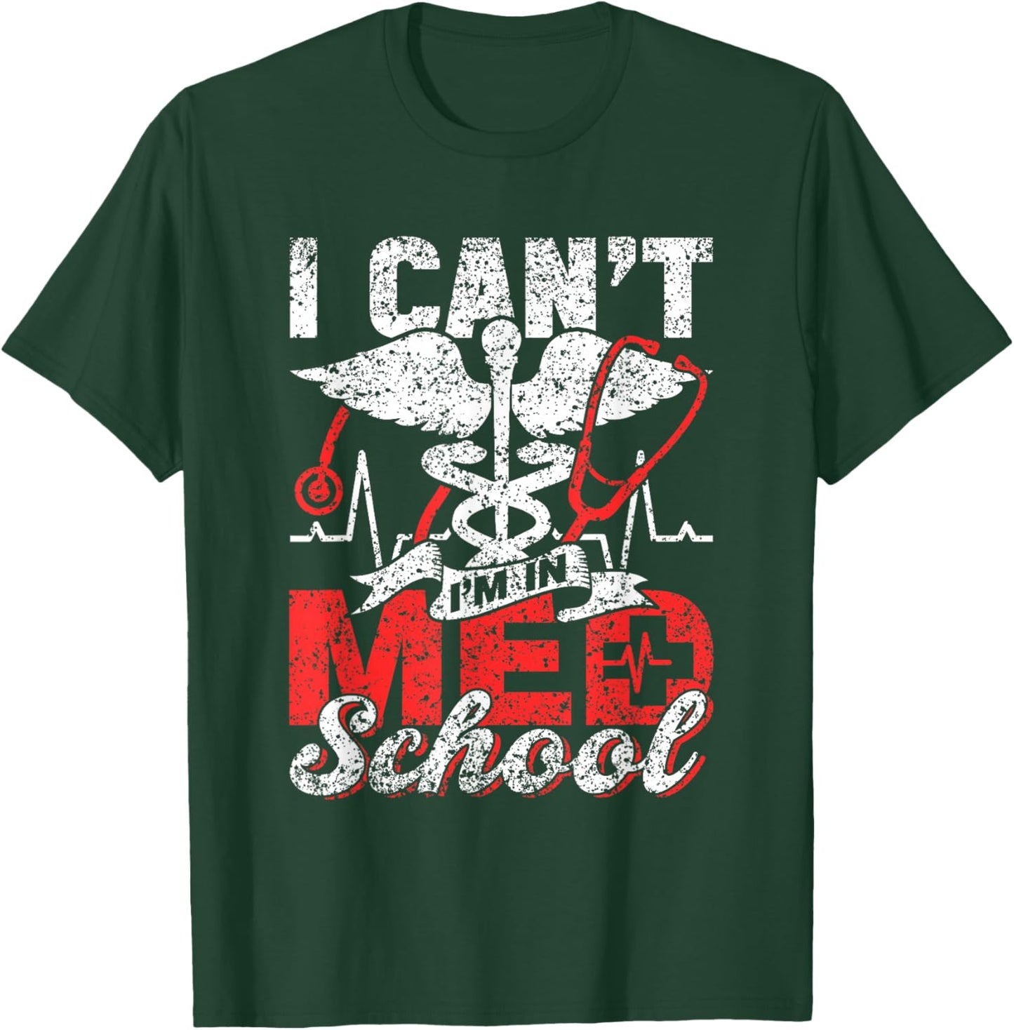 I Can't I'm In Med School Study Medicine Medical Student T-Shirt - T-Shirt | Forest