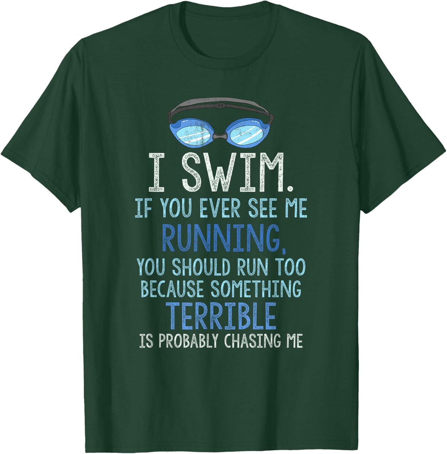 I Swim If You Ever See Me Running You Should Run Too Funny T-Shirt - T-Shirt | Forest