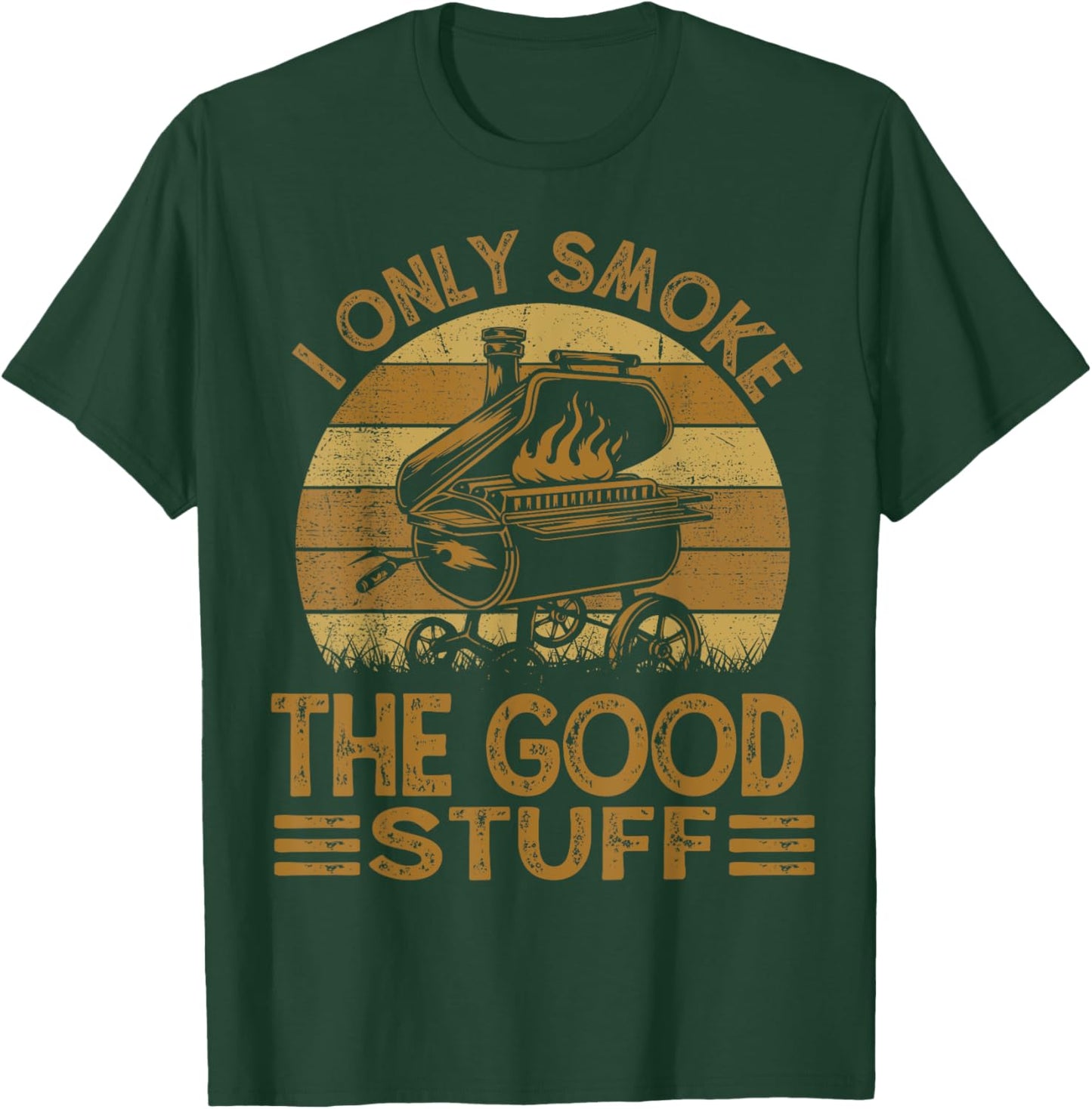 I Only Smoke The Good Stuff BBQ Funny Barbeque Chef Dad T-Shirt - T-Shirt | Forest