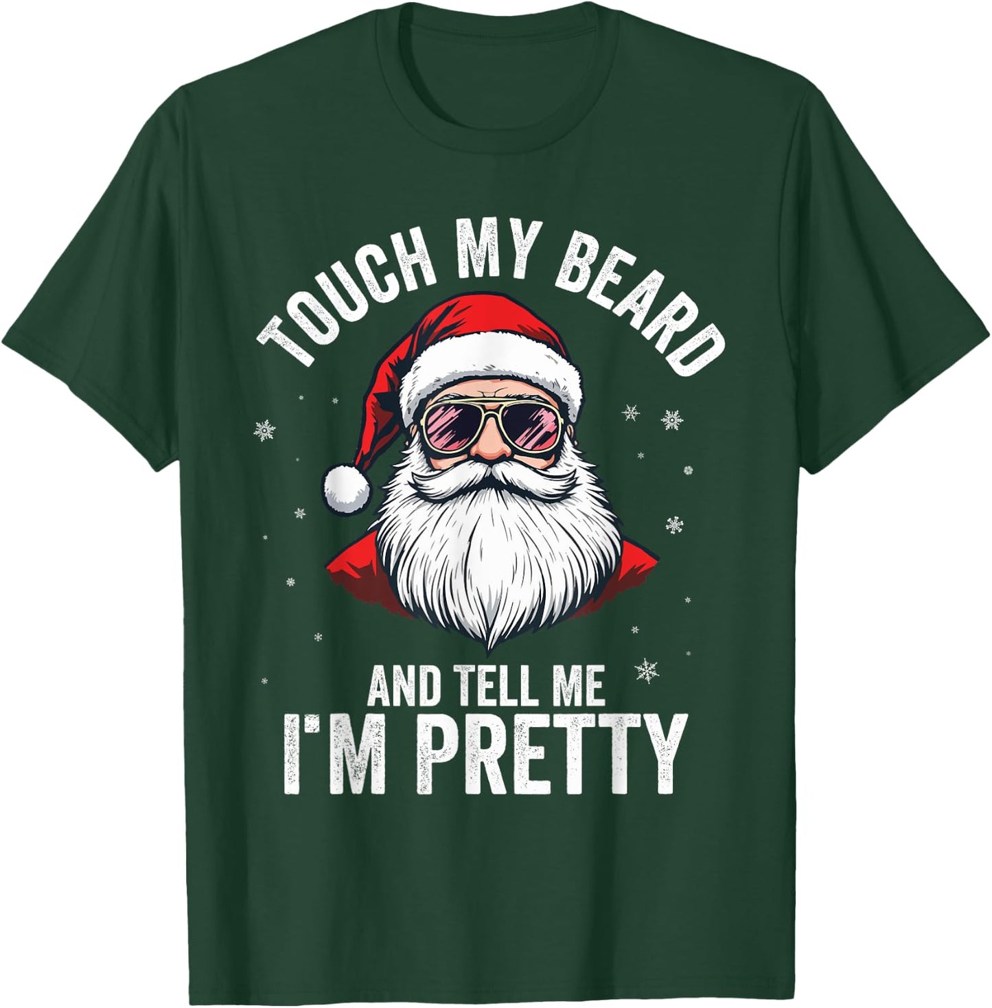 Touch My Beard And Tell Me I'M Pretty Funny Beard Christmas T-Shirt - T-Shirt | Forest