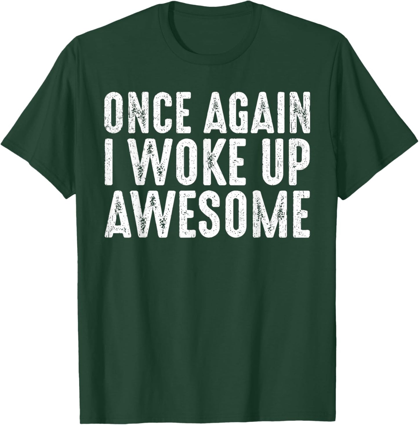 Funny Once Again I Woke Up Awesome Retro Motivational Humor T-Shirt - T-Shirt | Forest