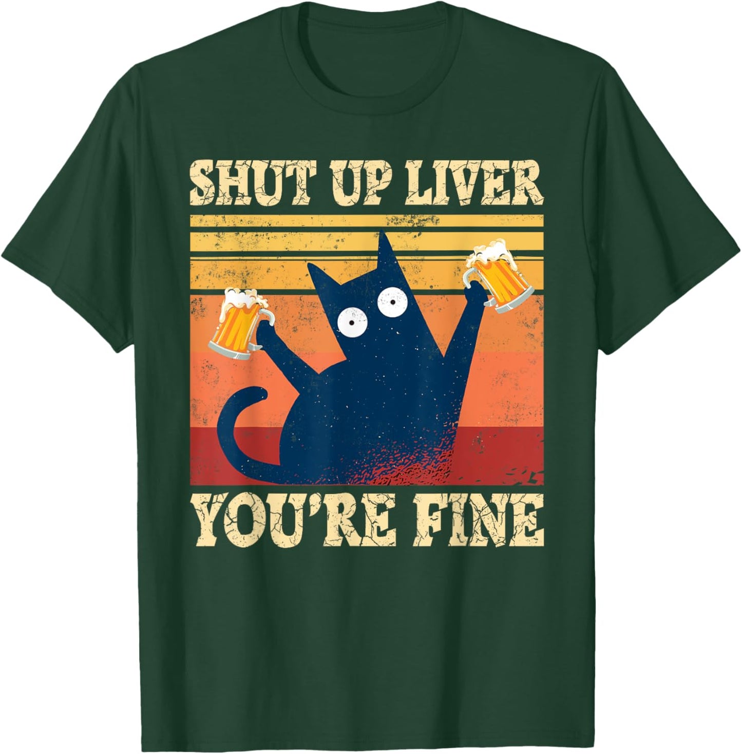 Shut Up Liver You're Fine Funny Cat With Beer T-Shirt - T-Shirt | Forest