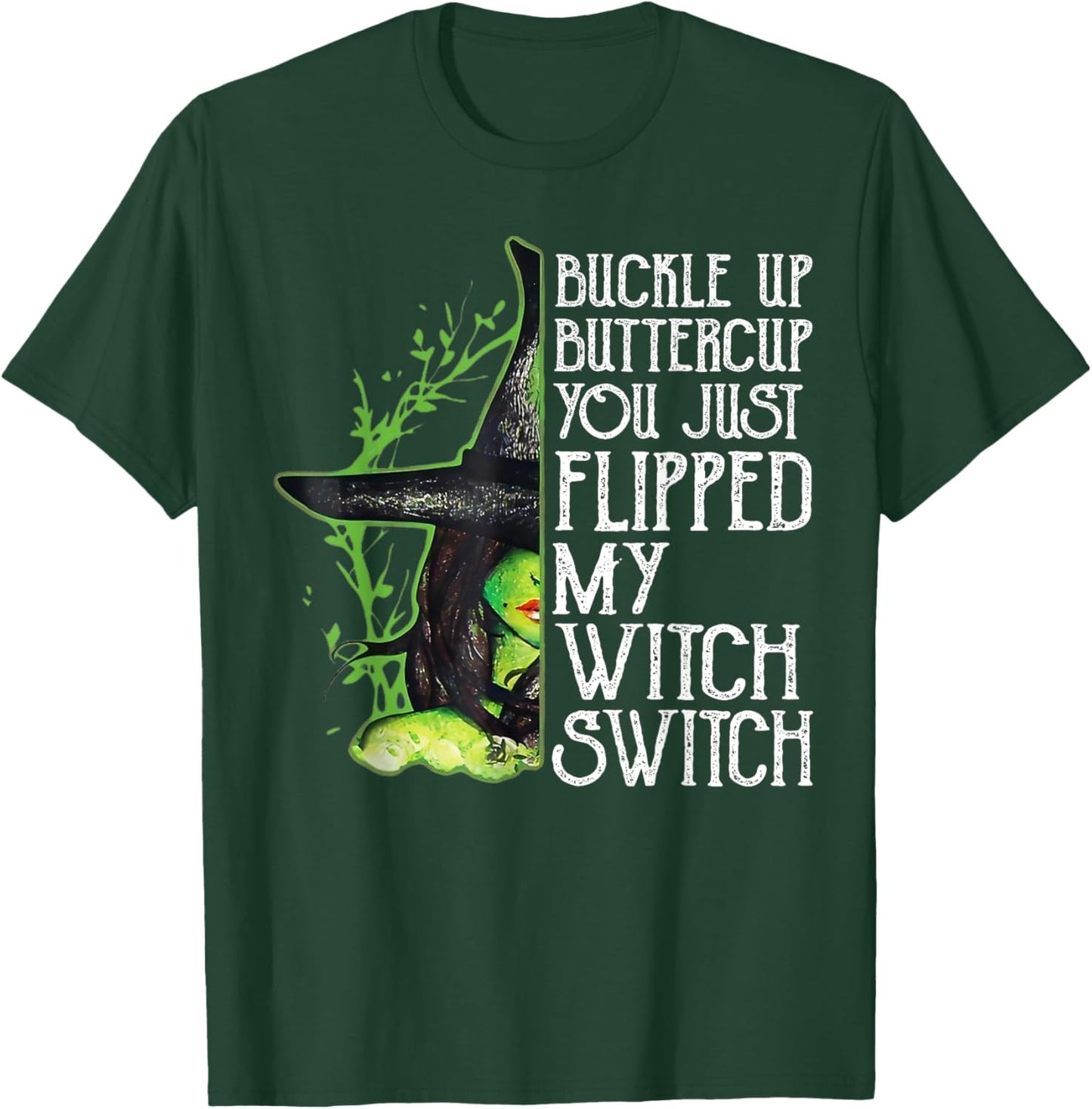 Witch Buckle Up Buttercup You Just Flipped My Witch Switch T-Shirt - T-Shirt | Forest