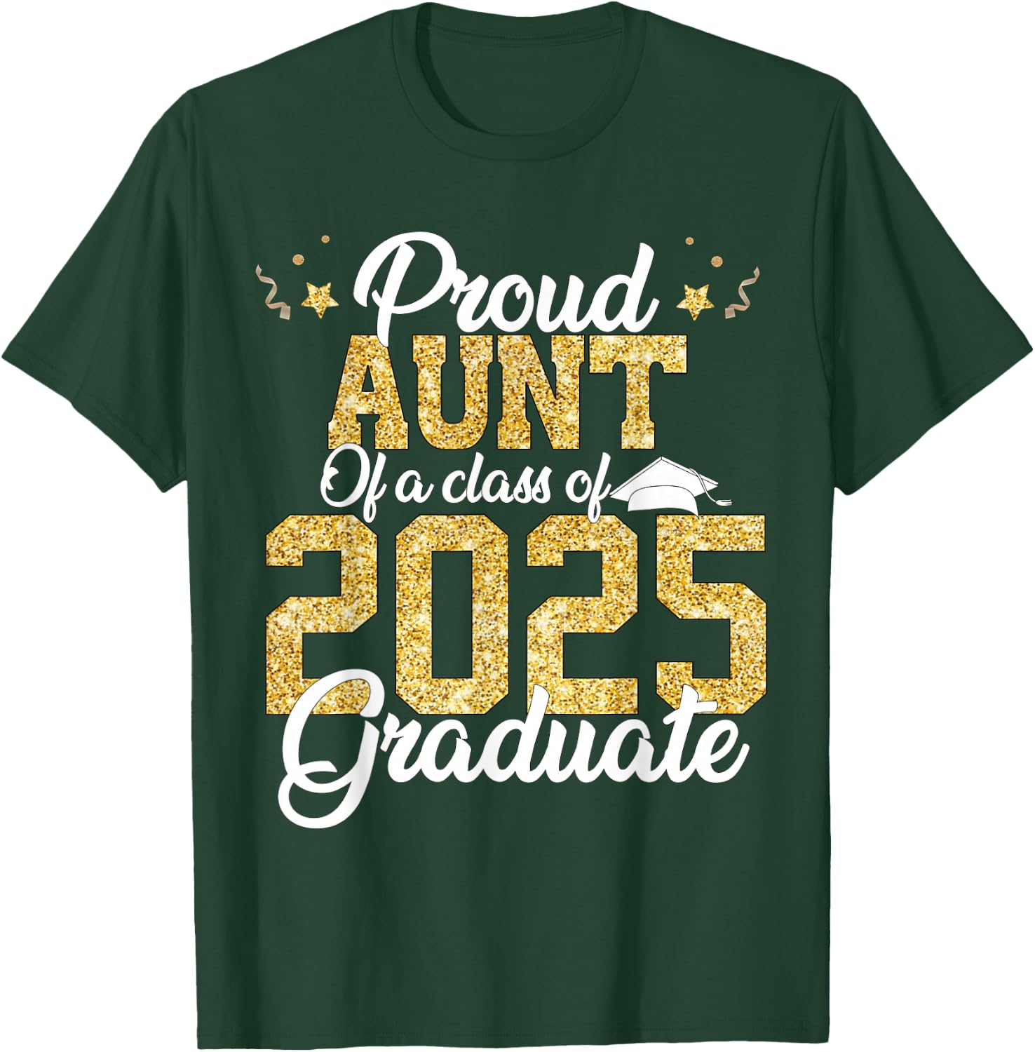 Proud Aunt Of a class of 2025 Graduate Senior Graduation T-Shirt - T-Shirt | Forest