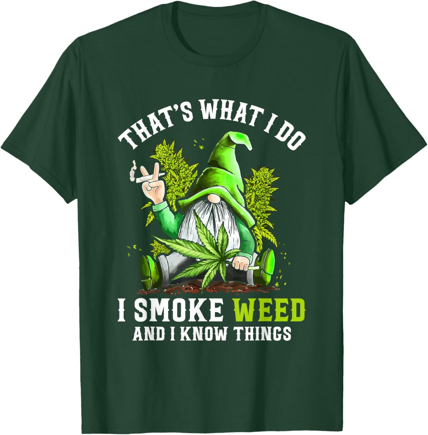 Gnome Smoke Weed And I Know Things Funny Cannabis Marijuana T-Shirt - T-Shirt | Forest
