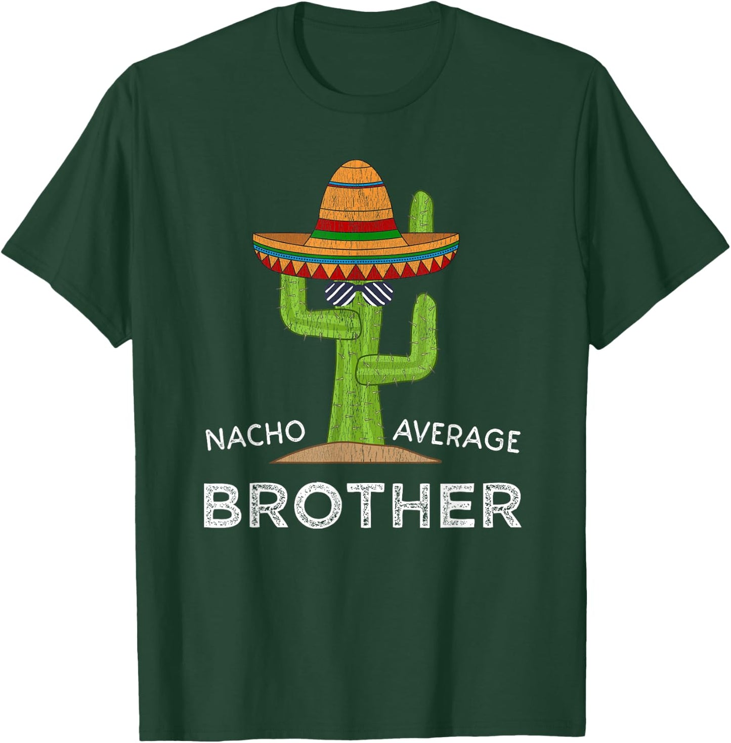Fun Brother Joke Humor | Funny Saying Nacho Average Brother T-Shirt - T-Shirt | Forest