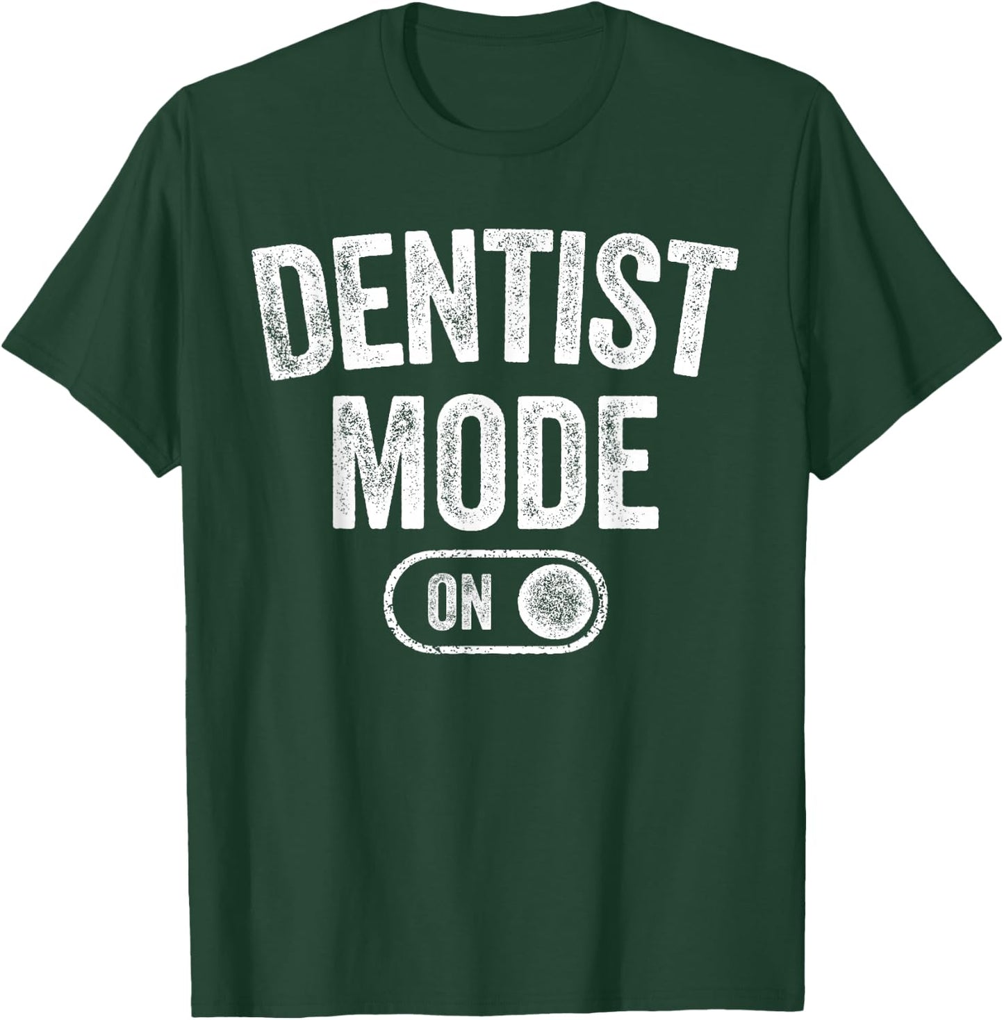 Dentist Mode On Funny Smile Maker Gift Dental Orthodontist T-Shirt - T-Shirt | Forest