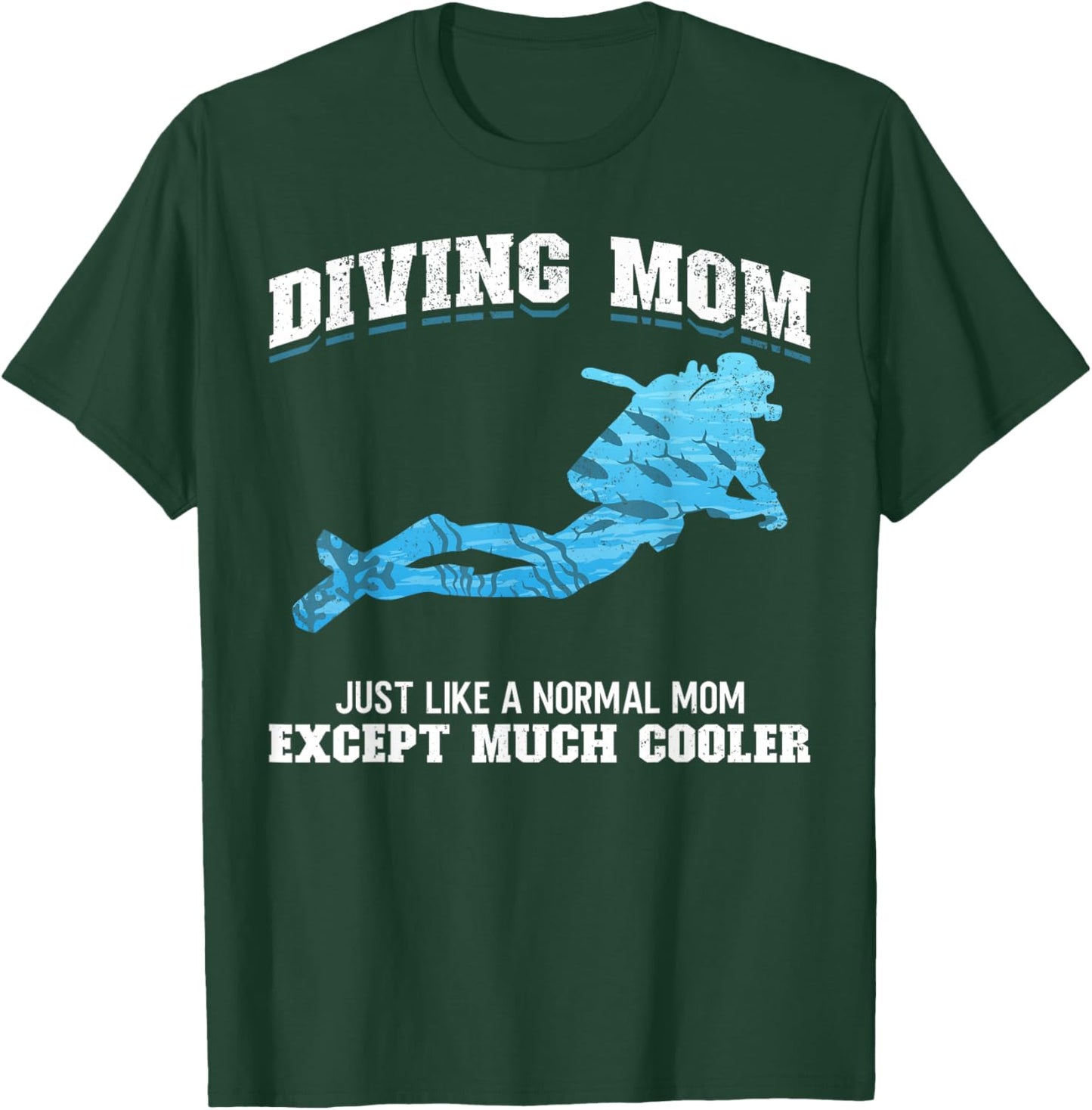 Scuba Diver Girl Diving Mom Just Like A Normal Dad Except T-Shirt - T-Shirt | Forest