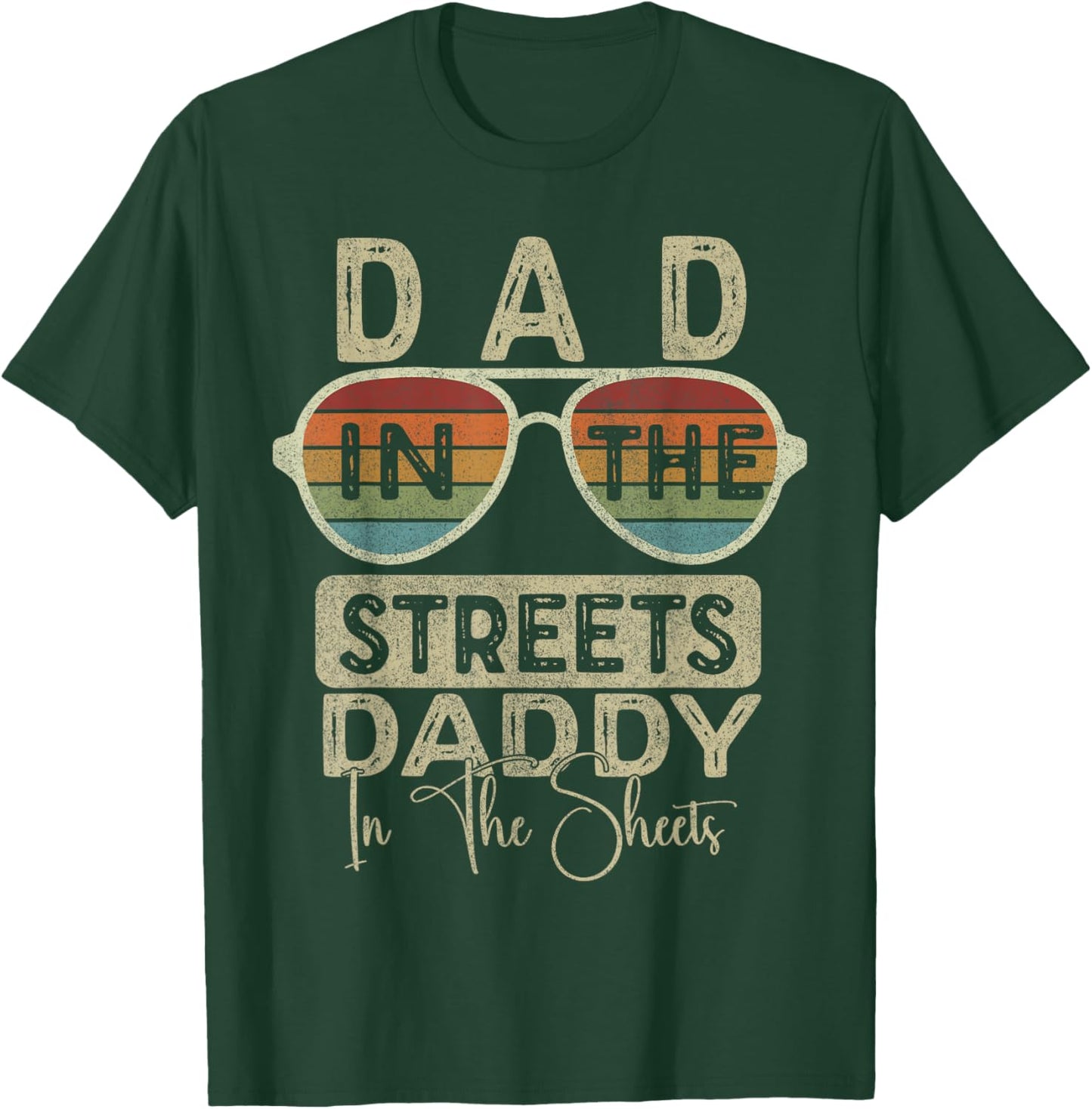 Funny Father Quote Dad In The Streets Daddy In The Sheets T-Shirt - T-Shirt | Forest