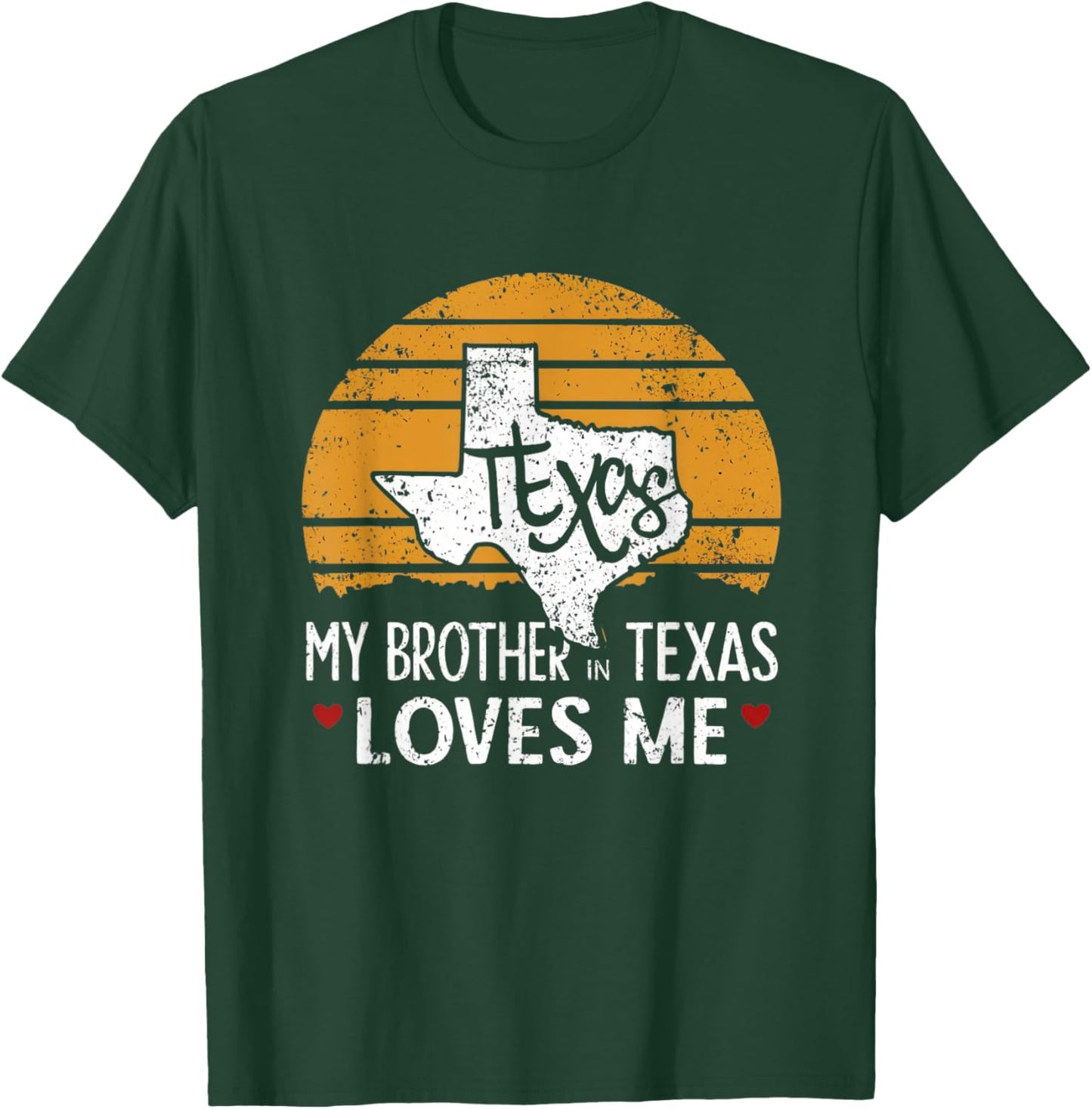 My Brother in Texas Loves Me Texas Gift Texan Love Funny T-Shirt - T-Shirt | Forest