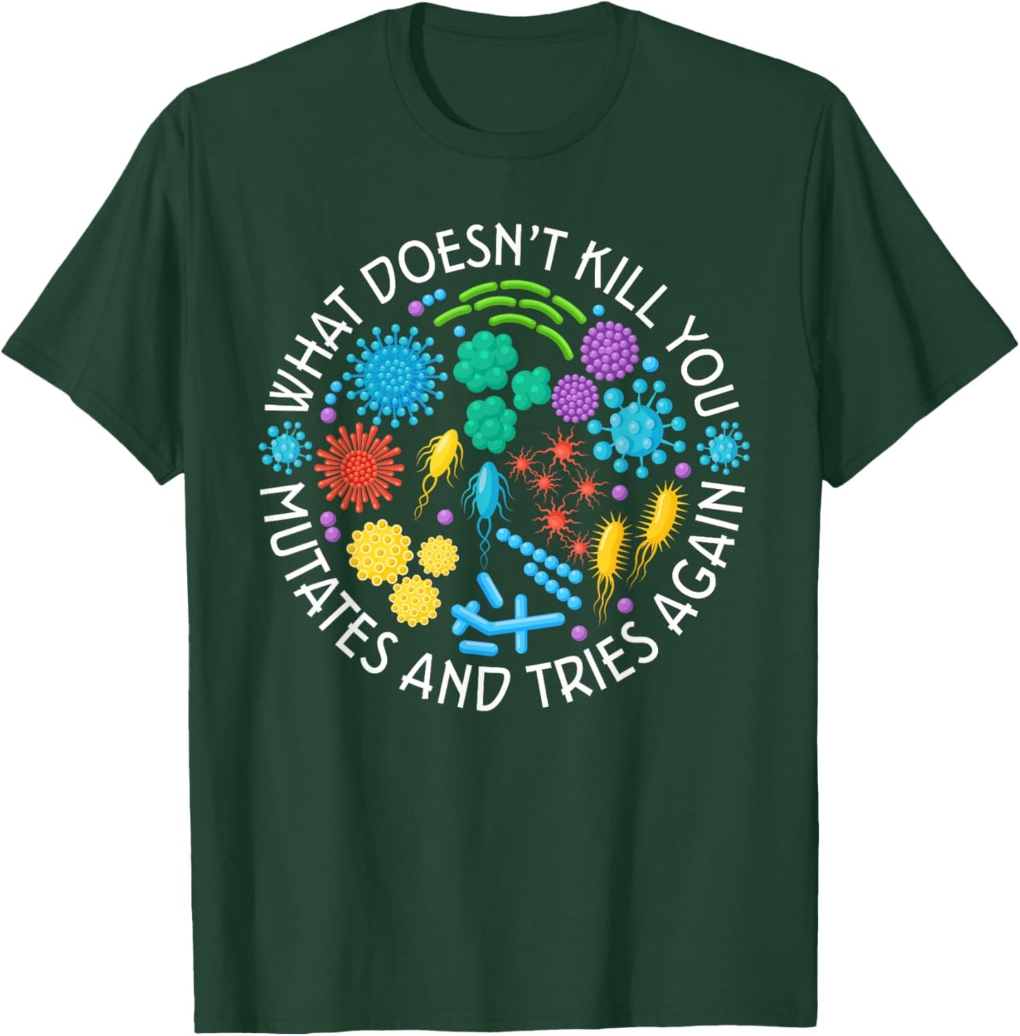 Lab Week 2025 What Doesn't Kill You Mutates And Tries Again T-Shirt - T-Shirt | Forest