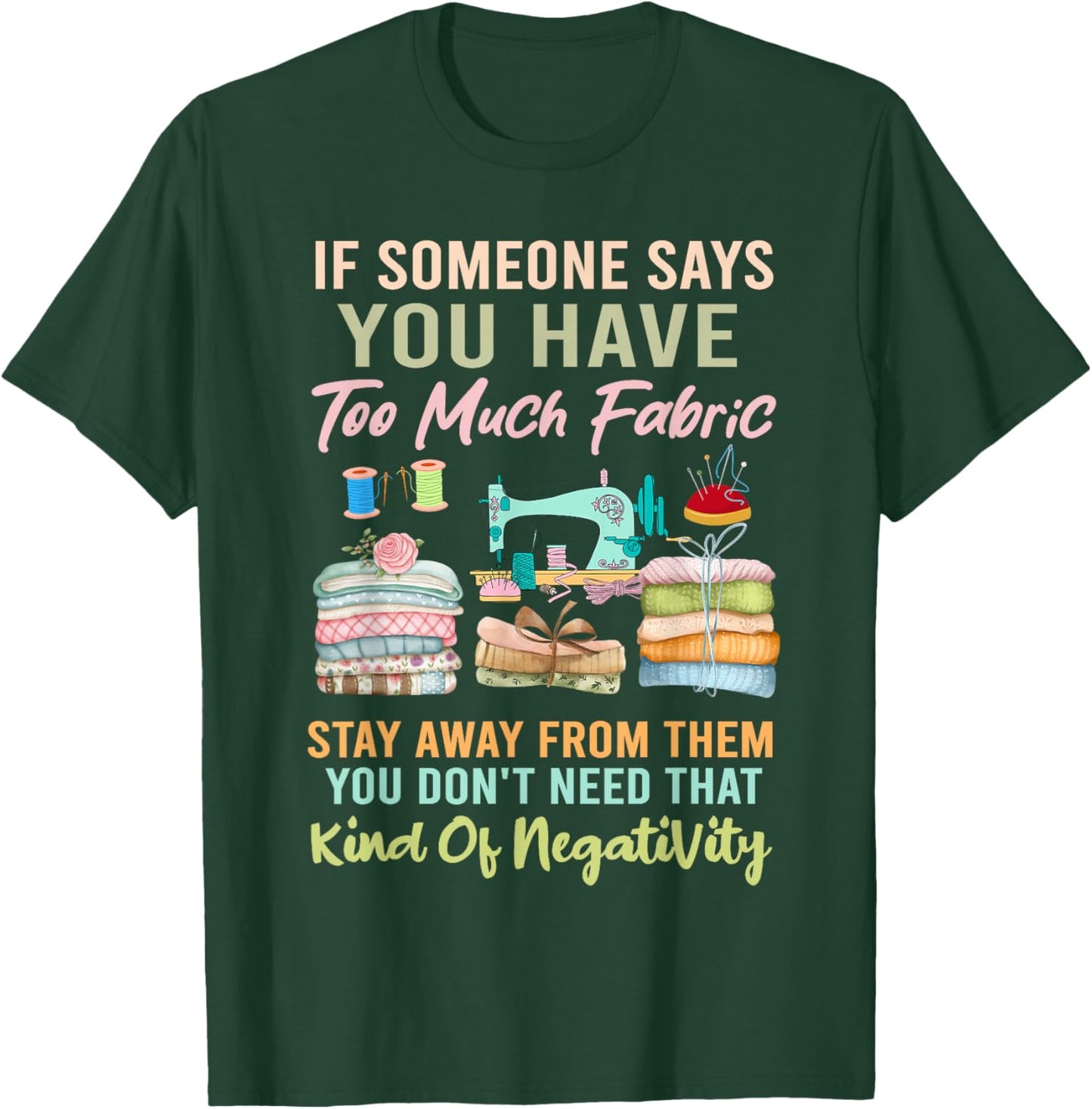 Too Much fabric Sewing & Quilting Lover Sewer Quilters T-Shirt - T-Shirt | Forest