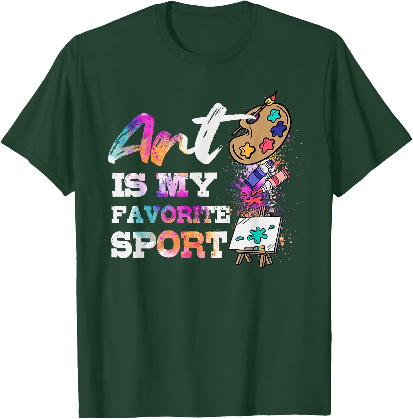 Art Is My Favorite Sport Artsy Painter Artist Lover Gift T-Shirt - T-Shirt | Forest