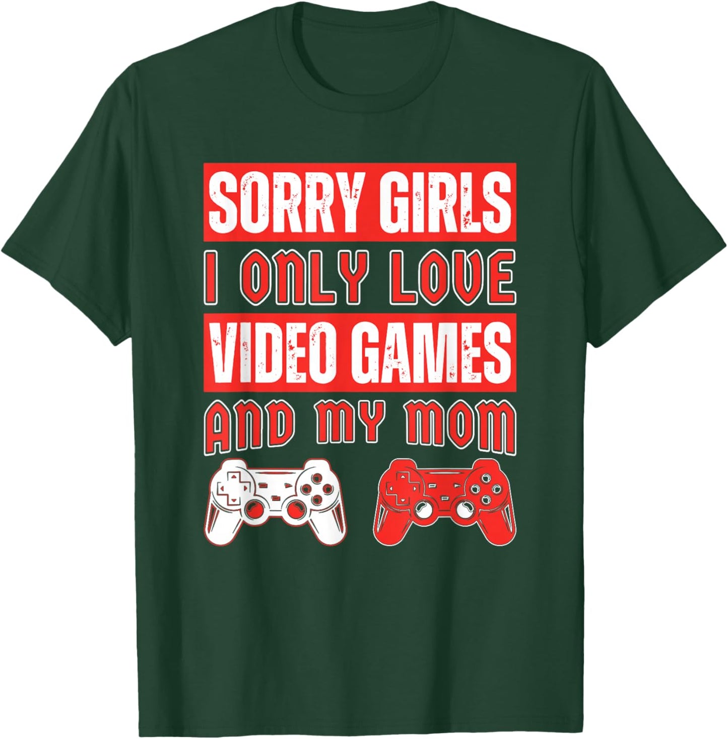 Sorry Girls I Only Love Video Games And My Mom Vintage Game T-Shirt - T-Shirt | Forest