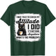 Funny Cat I Was Told To Check My Attitude | Cat Humor T-Shirt - T-Shirt | Forest