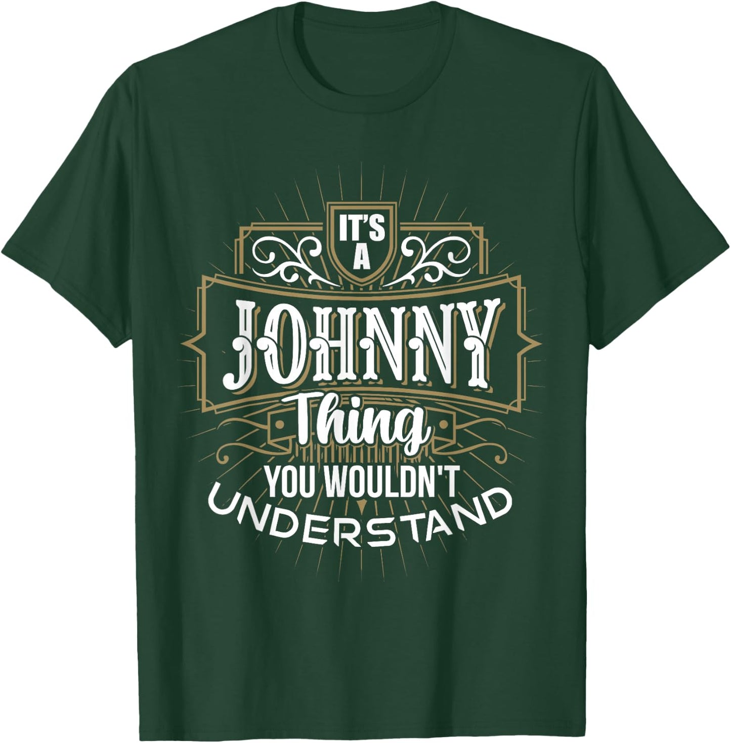 It's a JOHNNY Thing you wouldn't understand First Name T-Shirt - T-Shirt | Forest