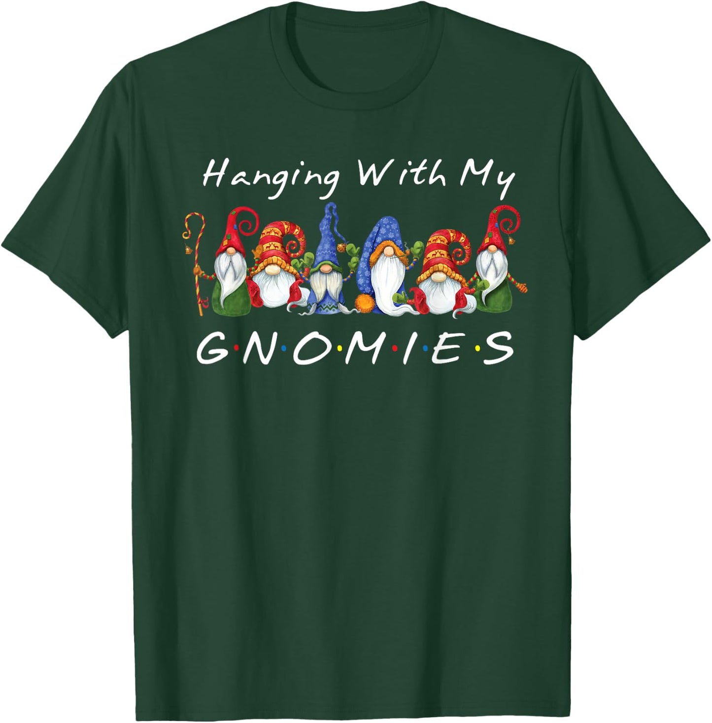 Hanging With My Gnomies Funny Gnome Friend Christmas T-Shirt - T-Shirt | Forest