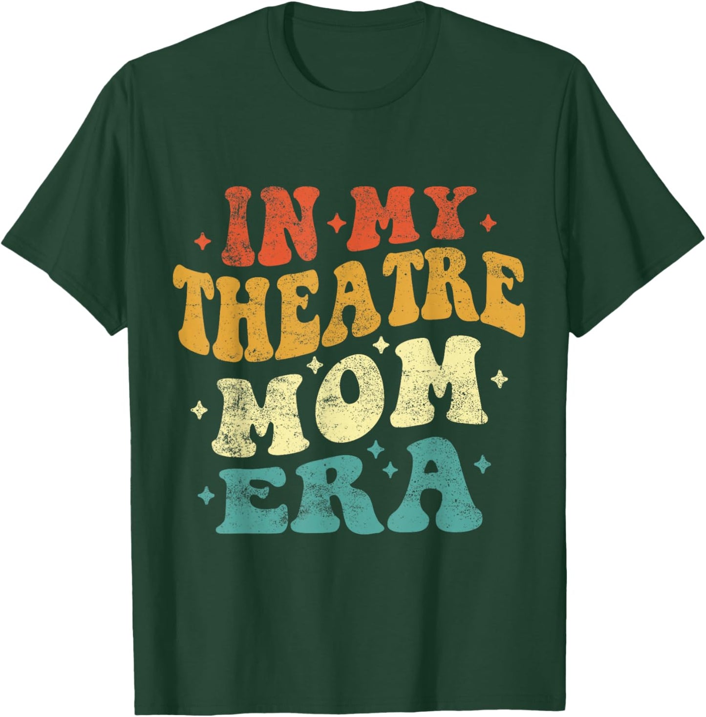 In My Theatre Mom Era Funny Theatre Mom Vintage Mothers Day T-Shirt - T-Shirt | Forest