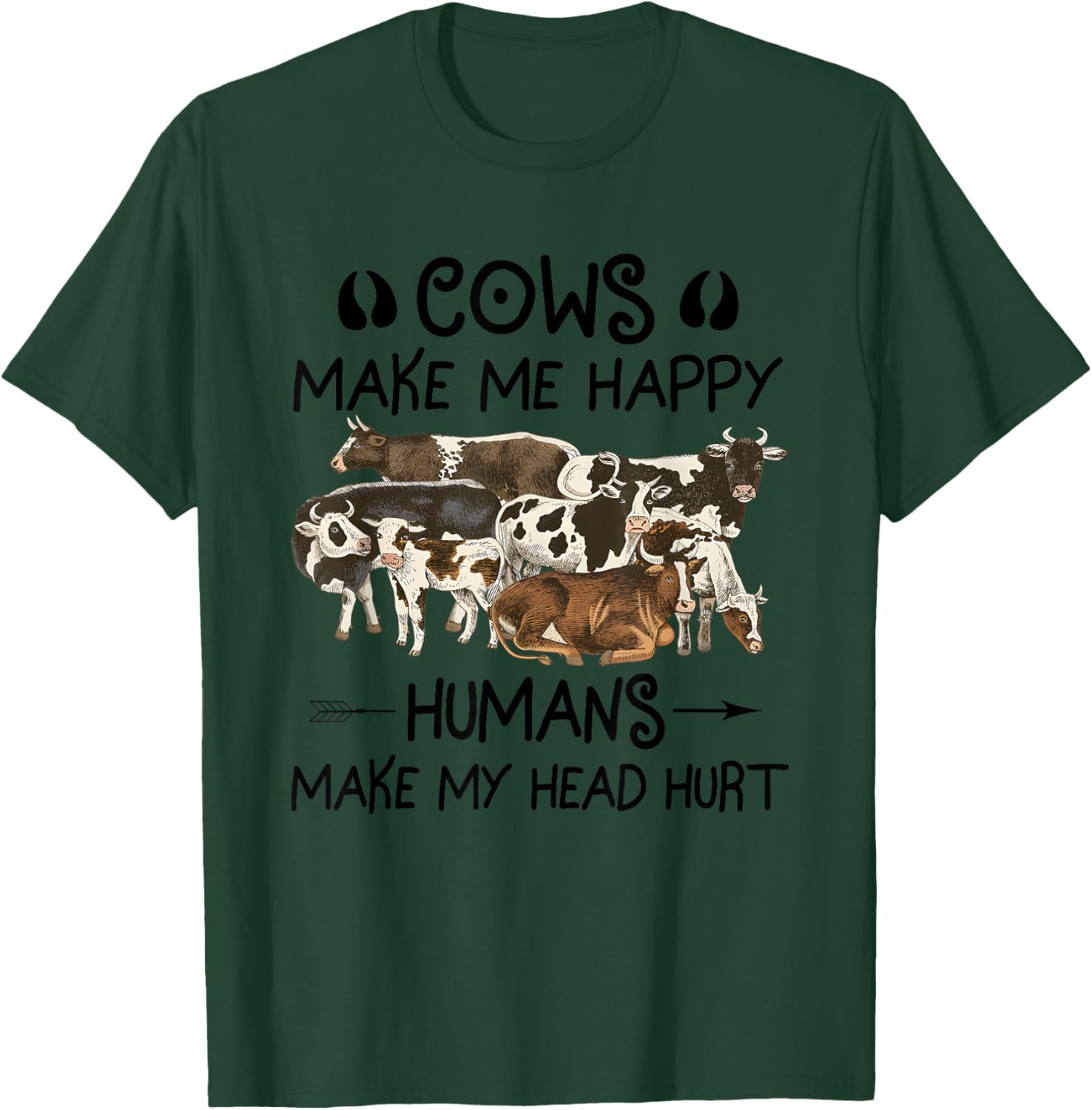 Cows Make Me Happy Humans Make My Head Hurt T-Shirt - T-Shirt | Forest