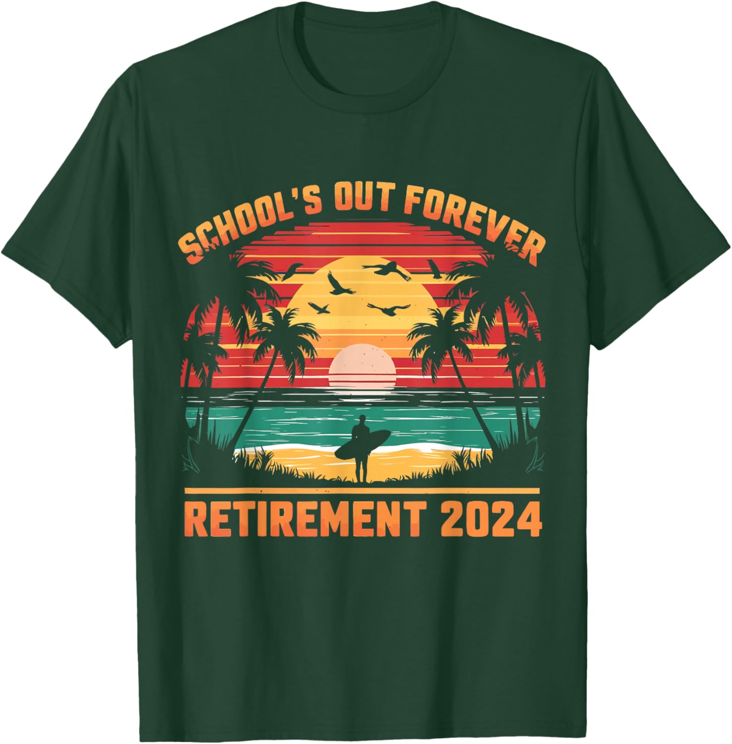 School's Out Forever Teacher Retirement 2024 Retired Teacher T-Shirt - T-Shirt | Forest