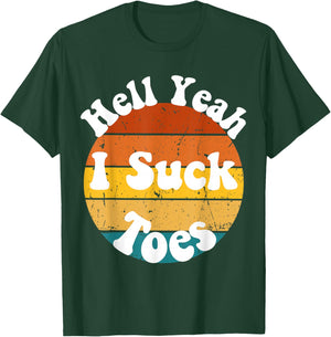 Vintage Foot Fetish Sucking Toes Joke Hell Yeah I Suck Toes T-Shirt - T-Shirt | Forest