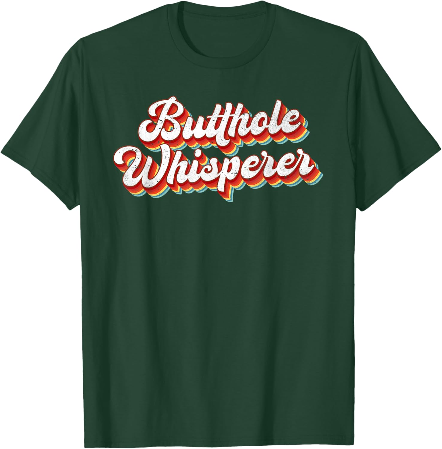 Butthole Whisperer Sarcastic Jokes Retro Vintage Humorour T-Shirt - T-Shirt | Forest