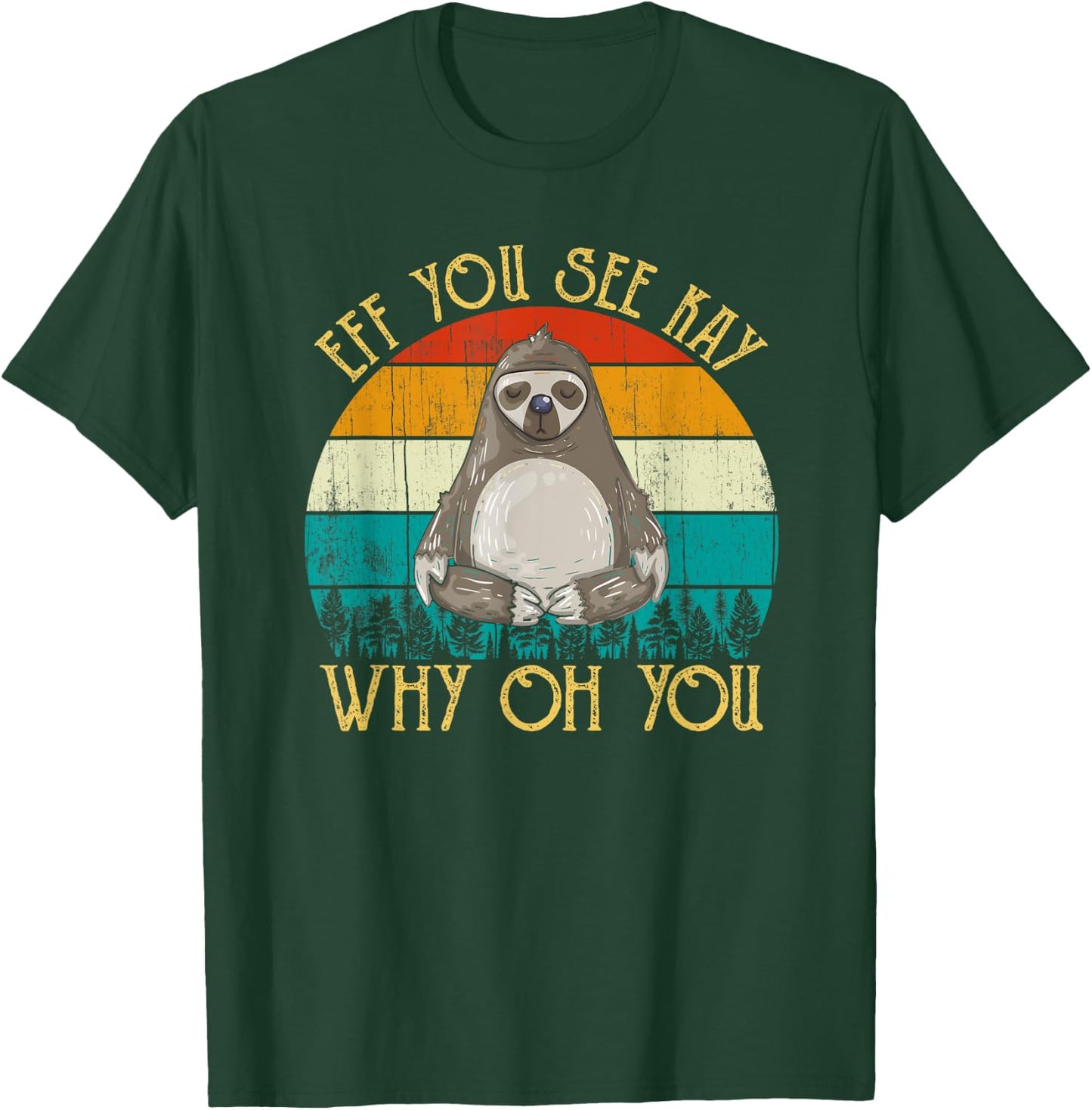 Eff You See Kay Why Oh You - Funny Vintage Sloth Lover Yoga T-Shirt - T-Shirt | Forest