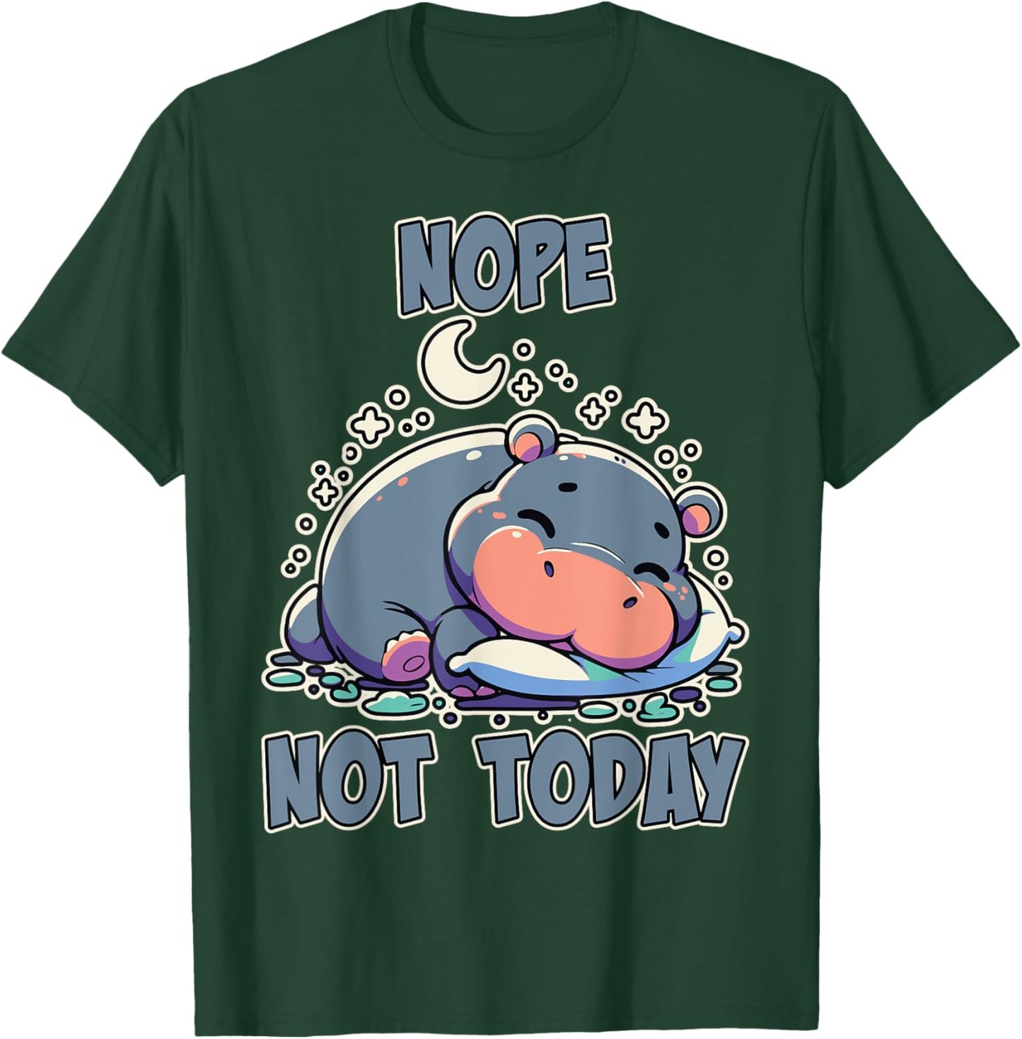 Nope Not Today Lazy Napping Sleeping Hippo Girls & Boys T-Shirt - T-Shirt | Forest